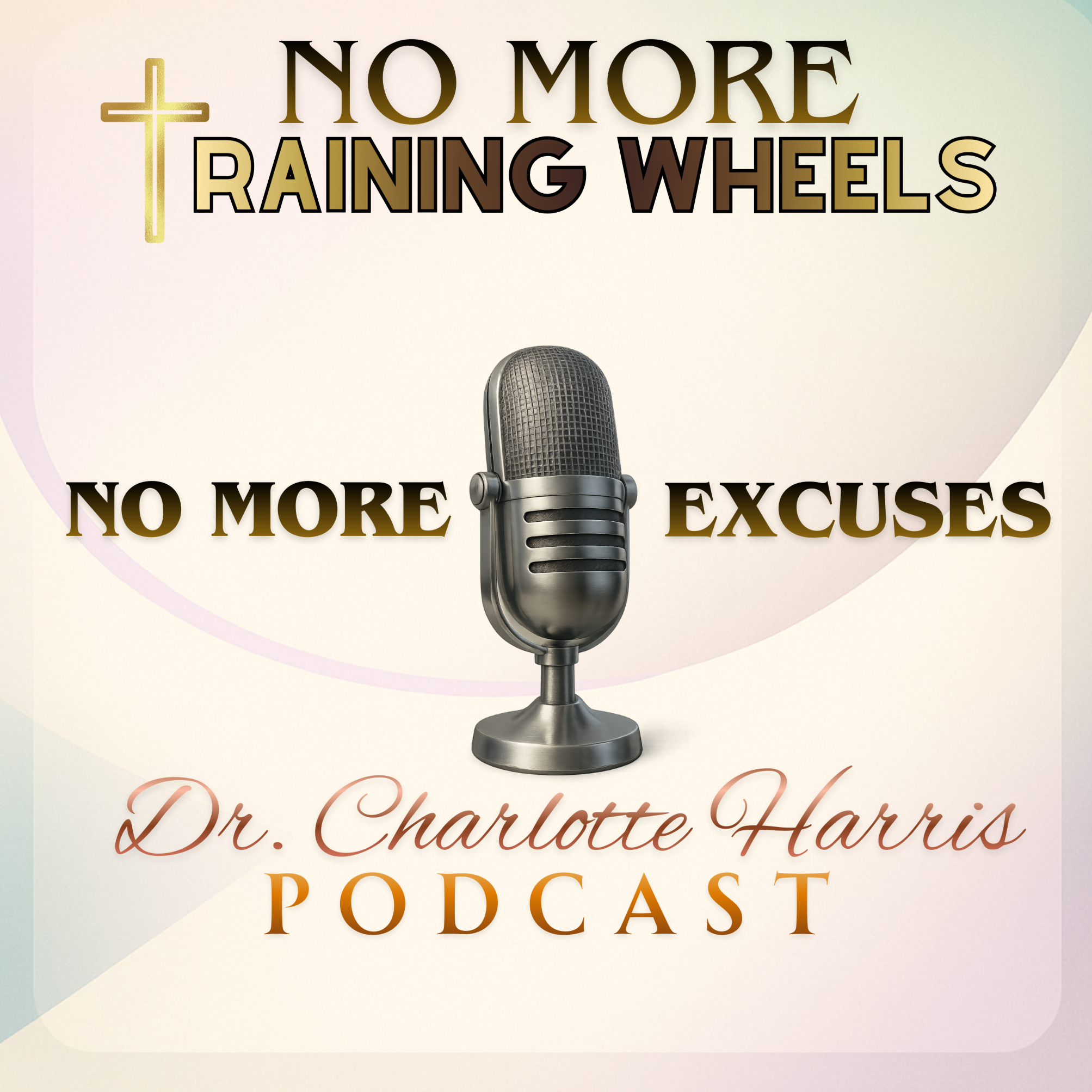 No More Training Wheels, No More Excuses podcast artwork