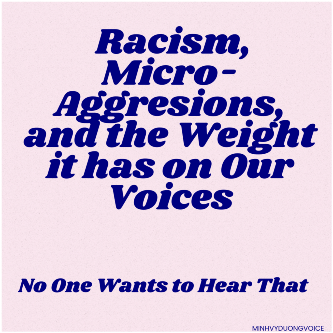 Racism, Micro-Aggressions, and the Weight it has on Our Voices; Part 1