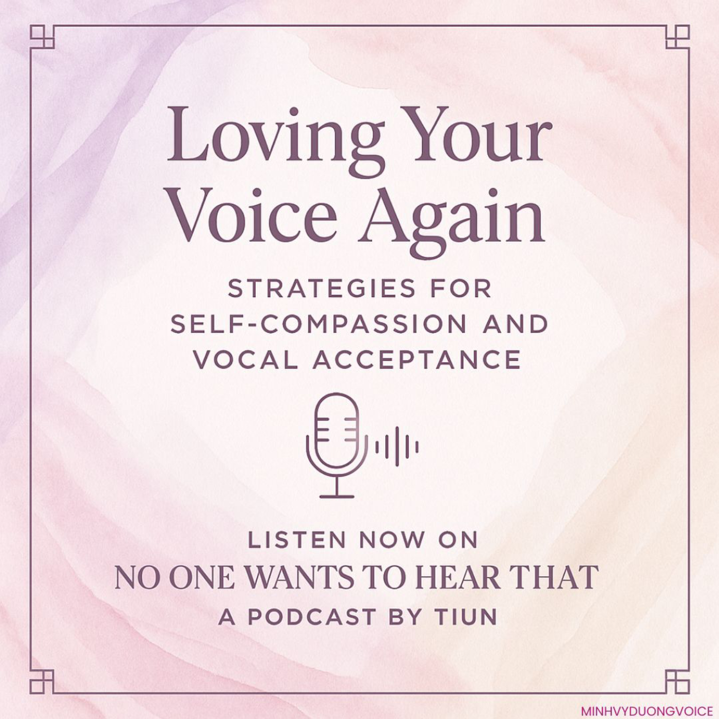 Loving Your Voice Again: Strategies for Self-Compassion and Vocal Acceptance