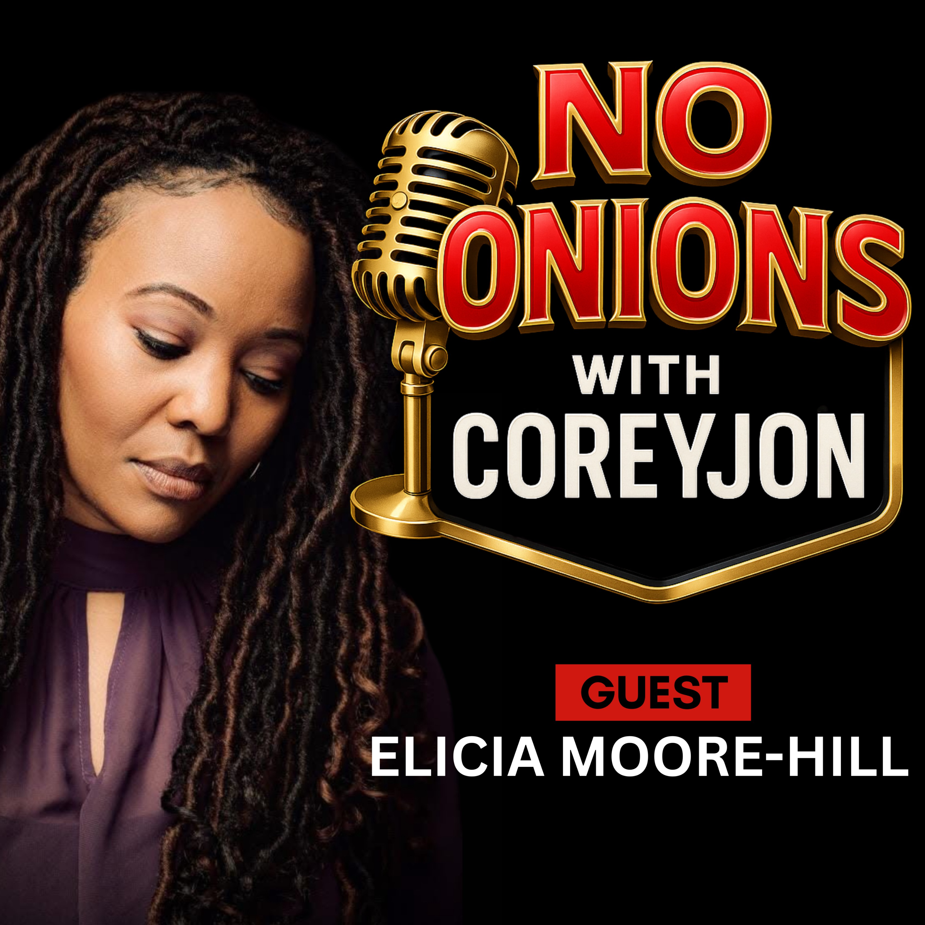 No Onions Podcast with CoreyJon guest Elicia Moore-Hill
