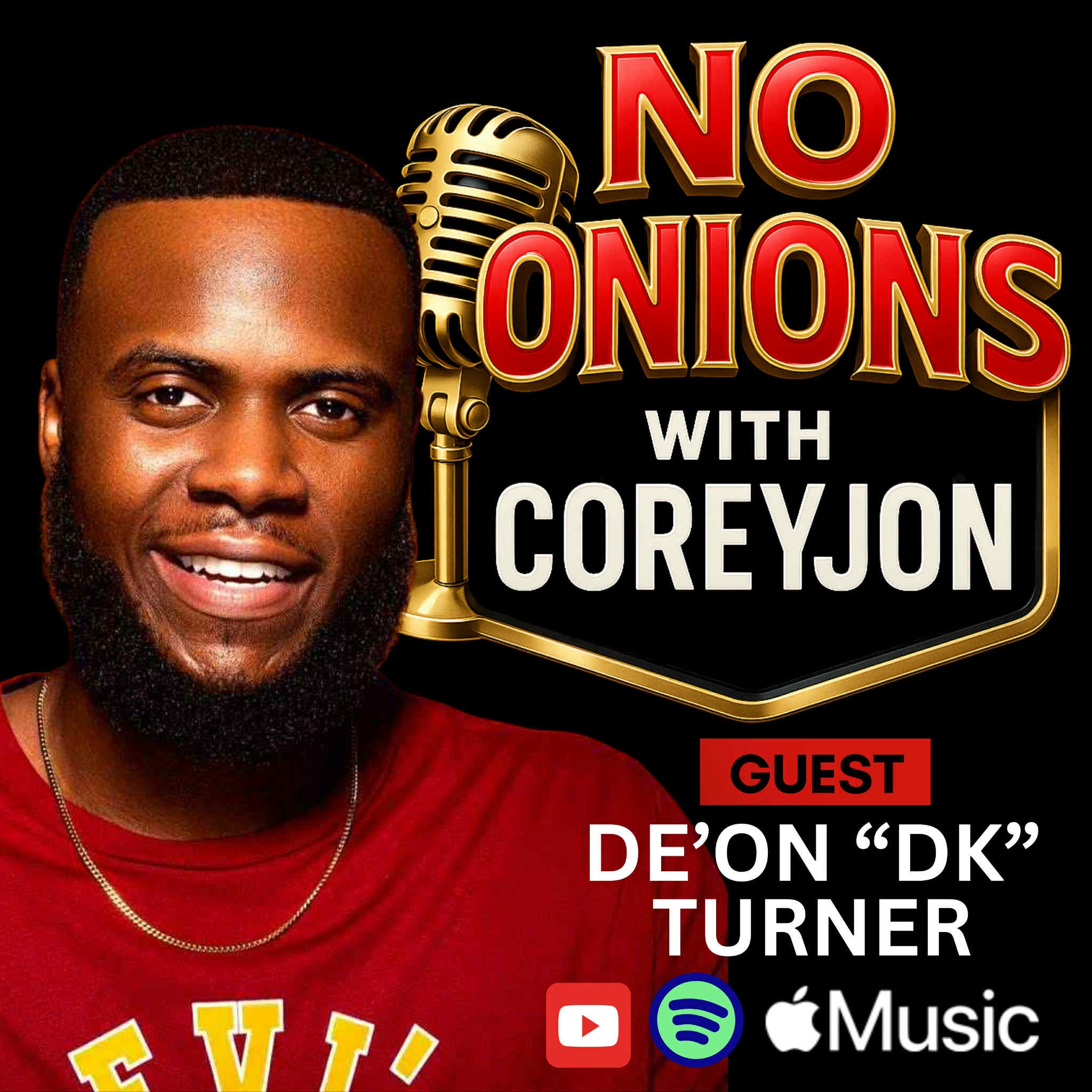 No Onions with CoreyJon guest De’On “DK” Turner