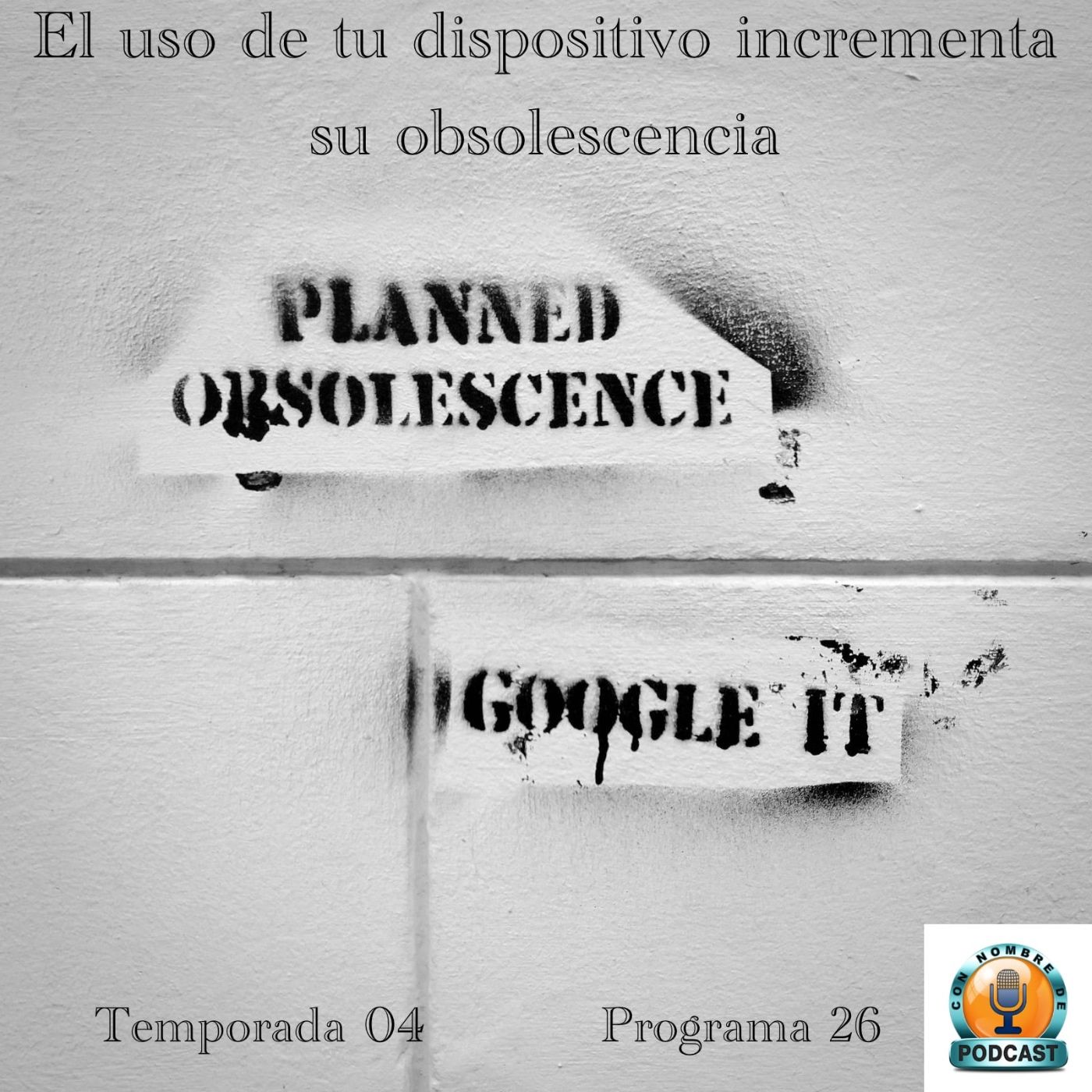 El uso de tu dispositivo incrementa su obsolescencia episode artwork