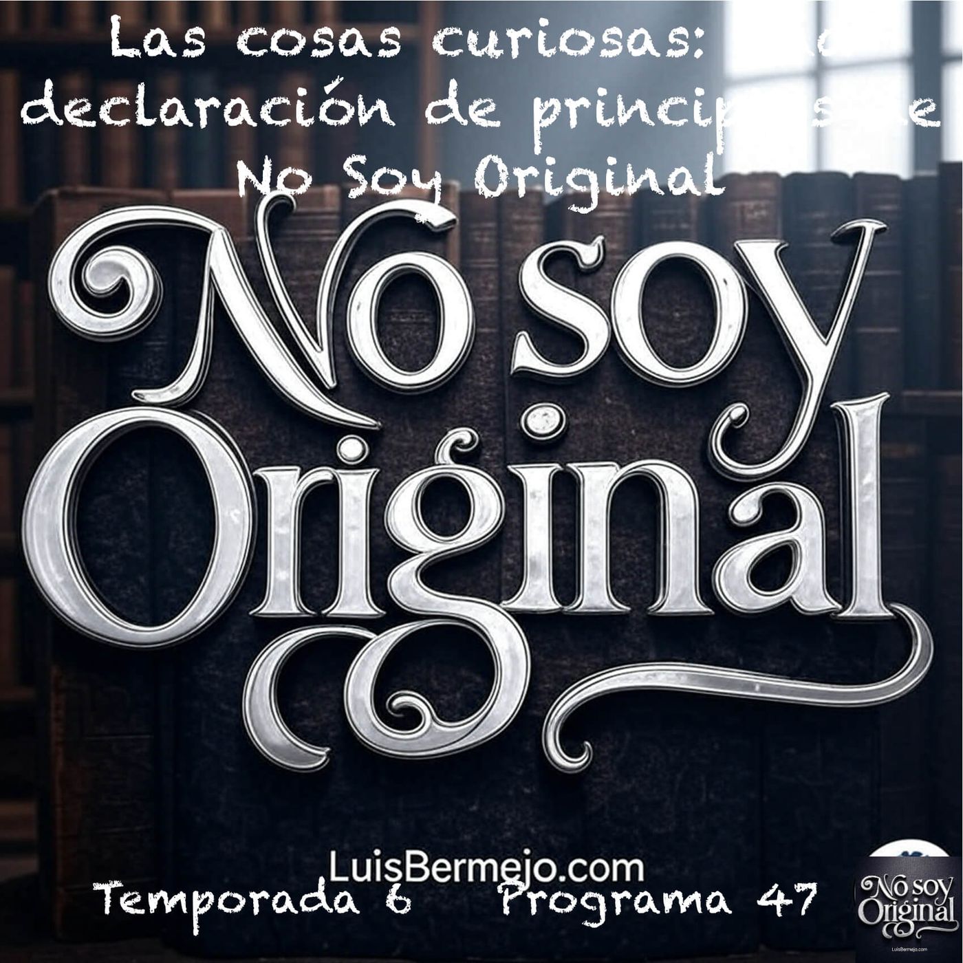 Las cosas curiosas: Una declaración de principios de No Soy Original episode artwork