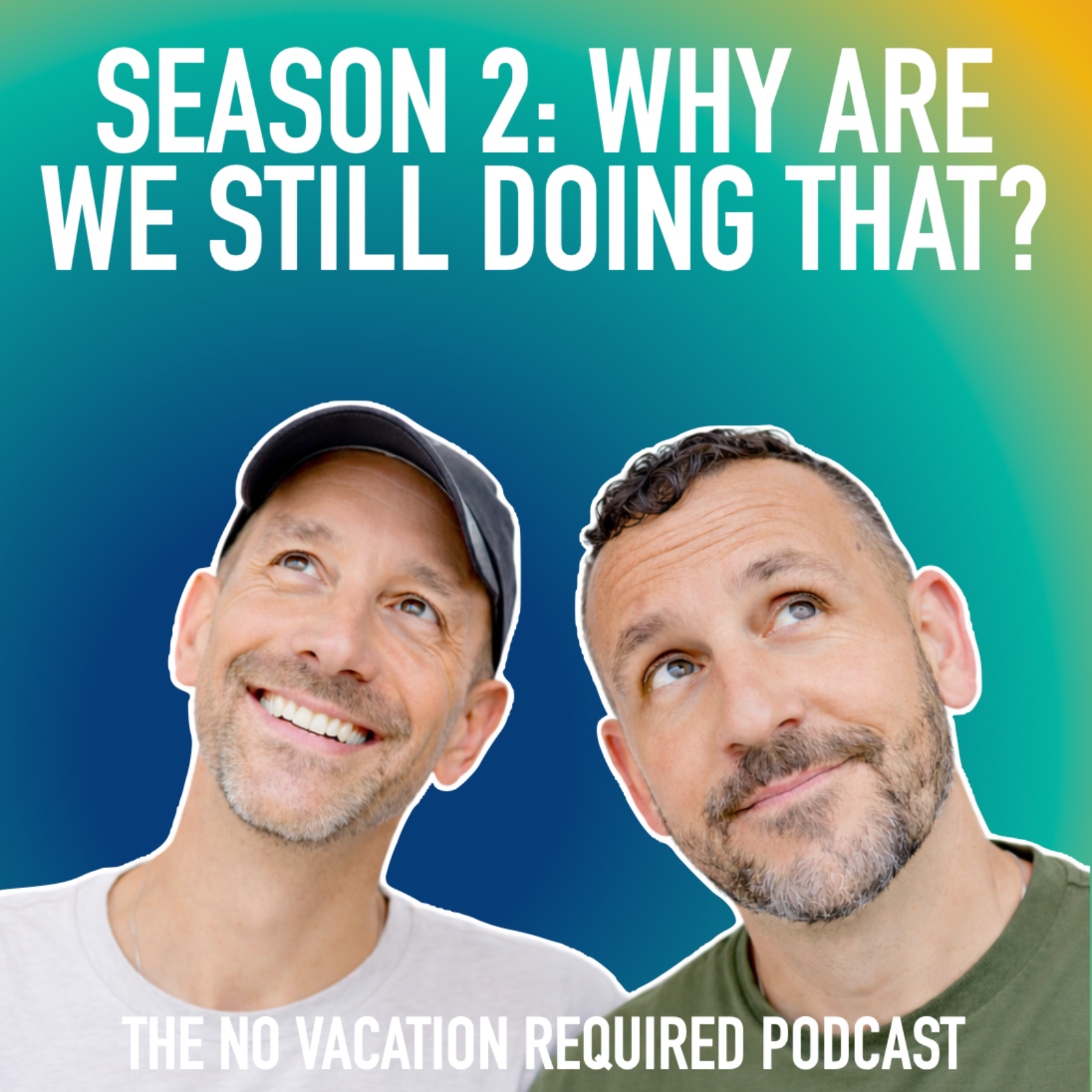 The No Vacation Required Podcast: Build A Life You Don’t Need Break From