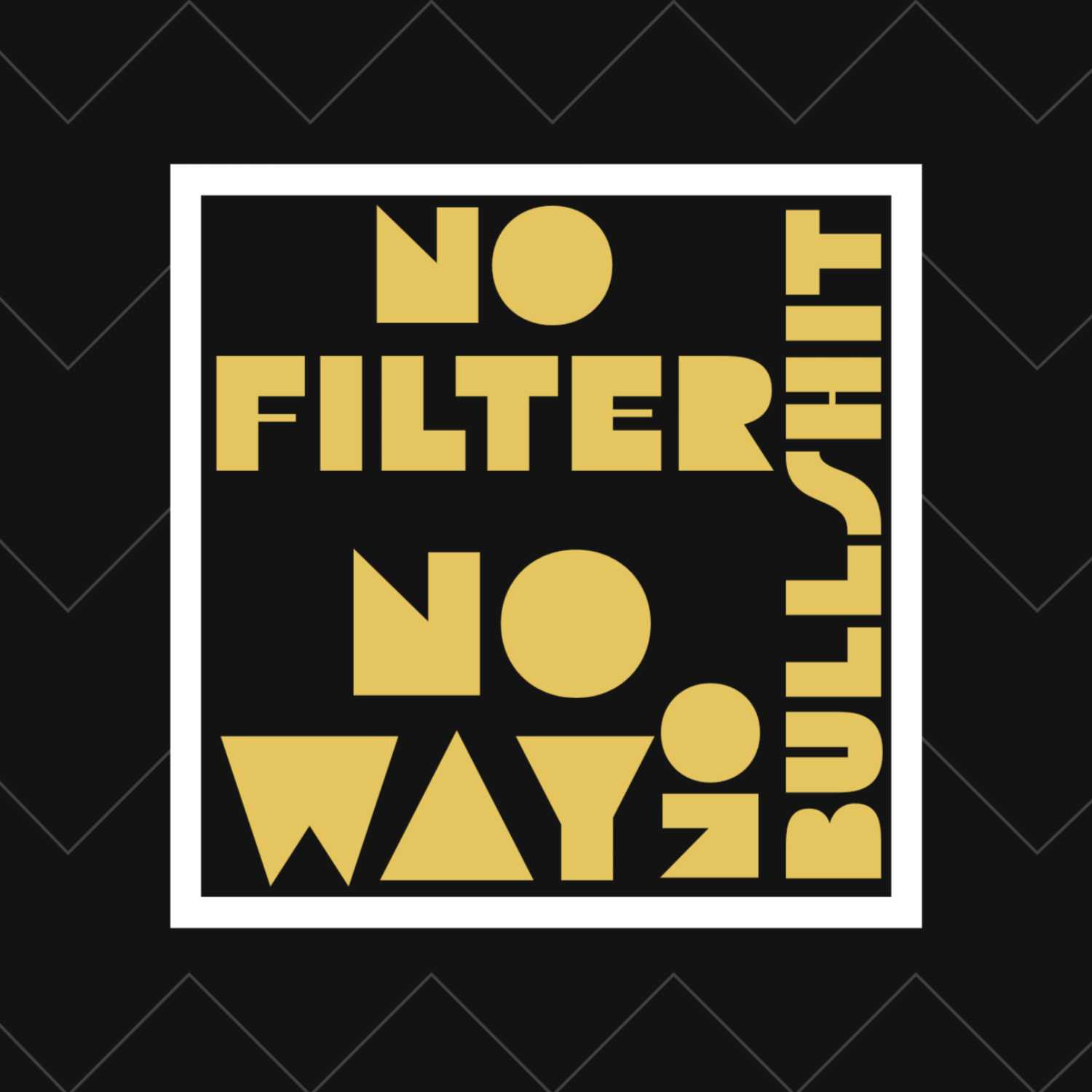 NOfilter NObullshit NOway Podcast