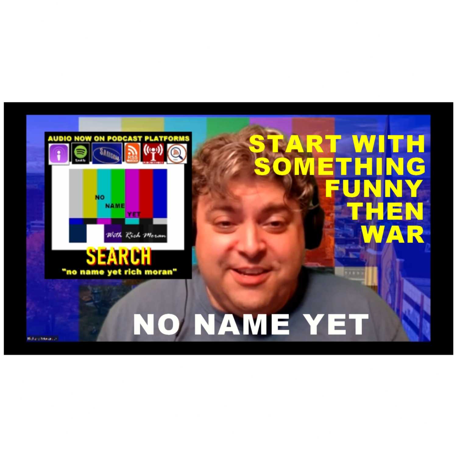 Start with Something Funny then War - S2 Ep 12 No Name Yet Podcast episode artwork