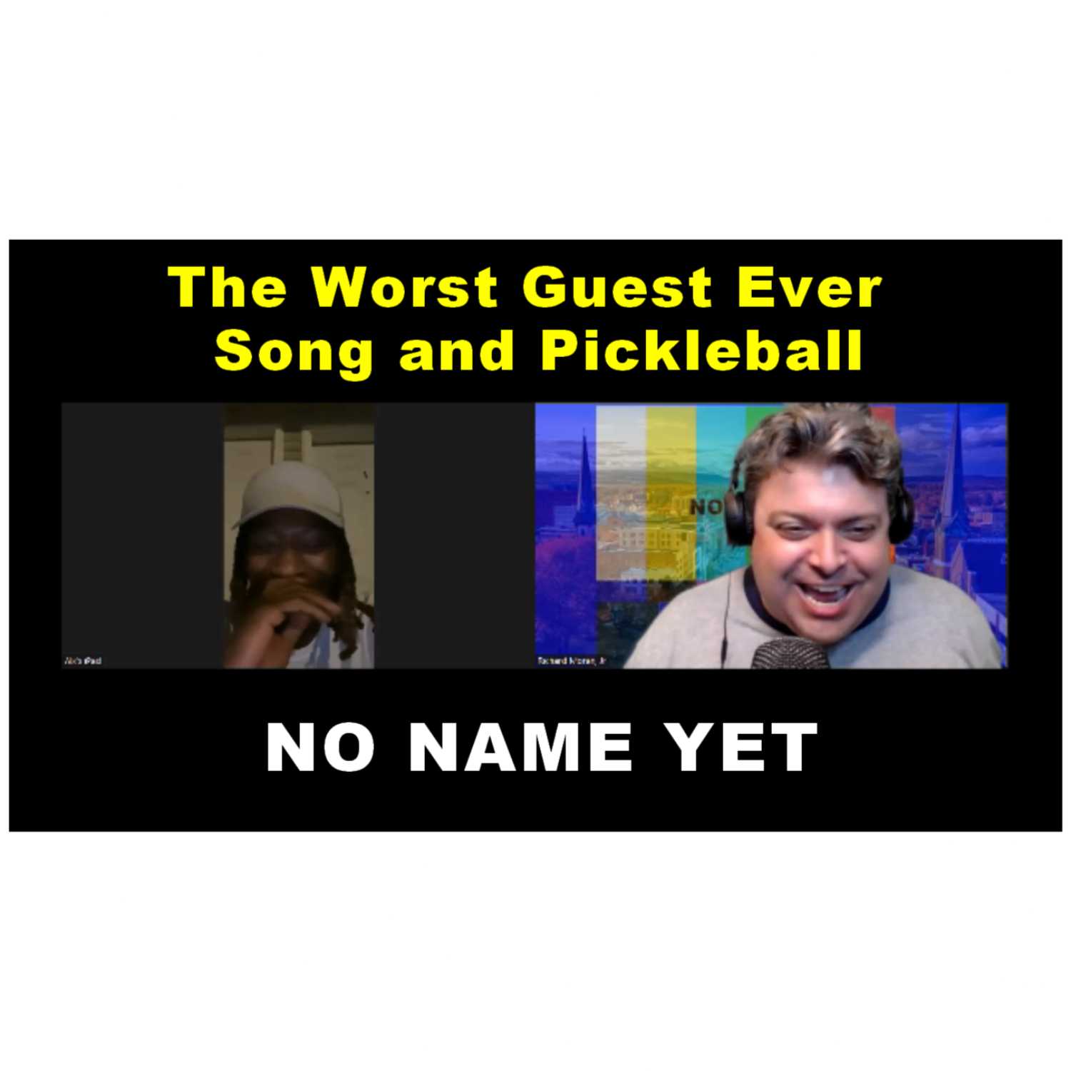The Worst Guest Ever: Song and Pickleball - S2 Ep. 20 No Name Yet Podcast episode artwork