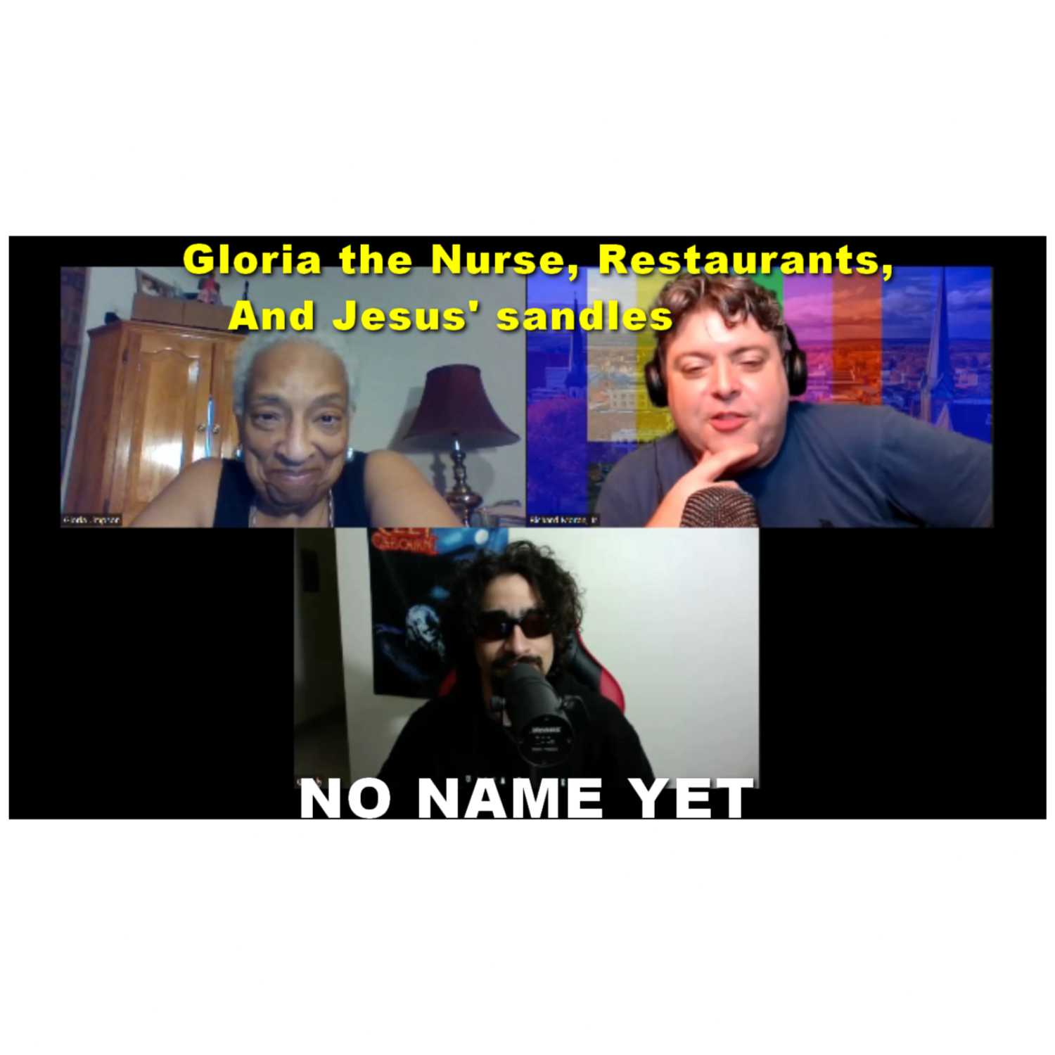 Gloria the Nurse, Restaurants, and Jesus' Sandals - S2 Ep 25 No Name Yet Podcast episode artwork