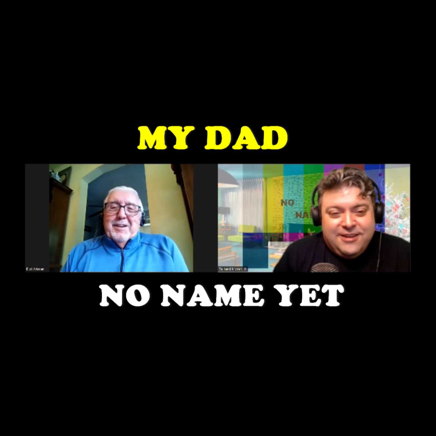 My Dad (the lost episode) - S3 Ep. 10 No Name Yet Podcast episode artwork