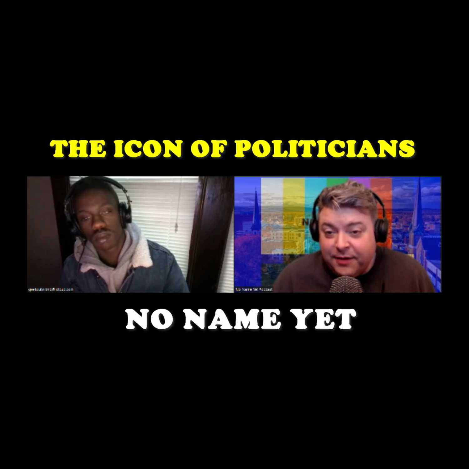 The Icon of Politicians - S3 Ep. 17 No Name Yet Podcast episode artwork