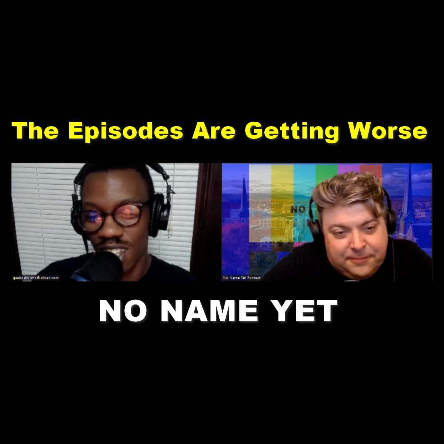 The Episodes Are Getting Worse - S3 Ep. 19 No Name Yet Podcast episode artwork