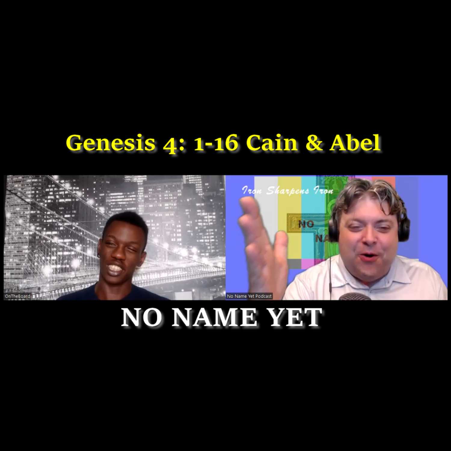 Genesis 4: 1-16 Cain & Abel - S4 Ep 4 NNYP Iron Sharpens Iron episode artwork