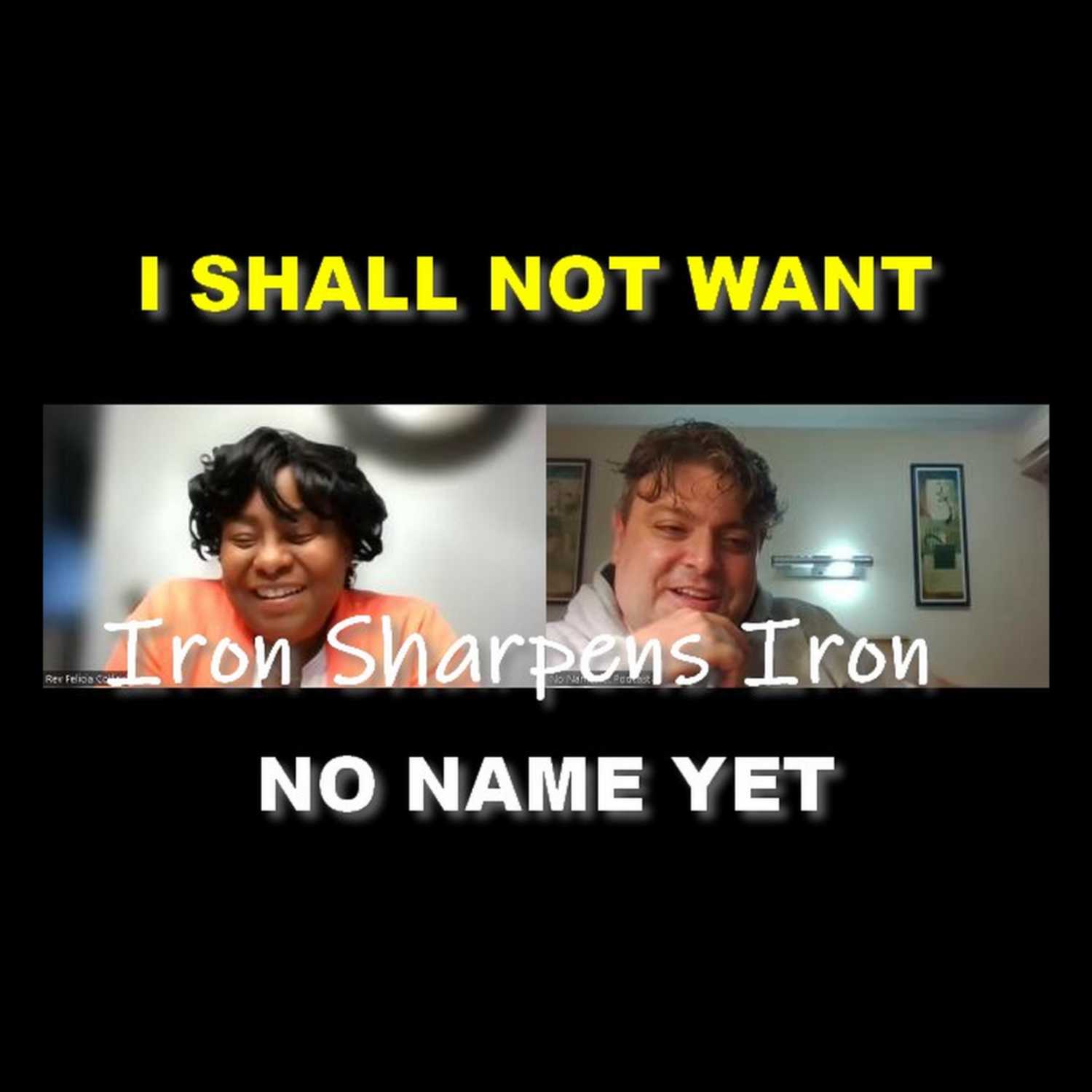 I Shall Not Want - S4 Ep 8 NNYP Iron Sharpens Iron episode artwork
