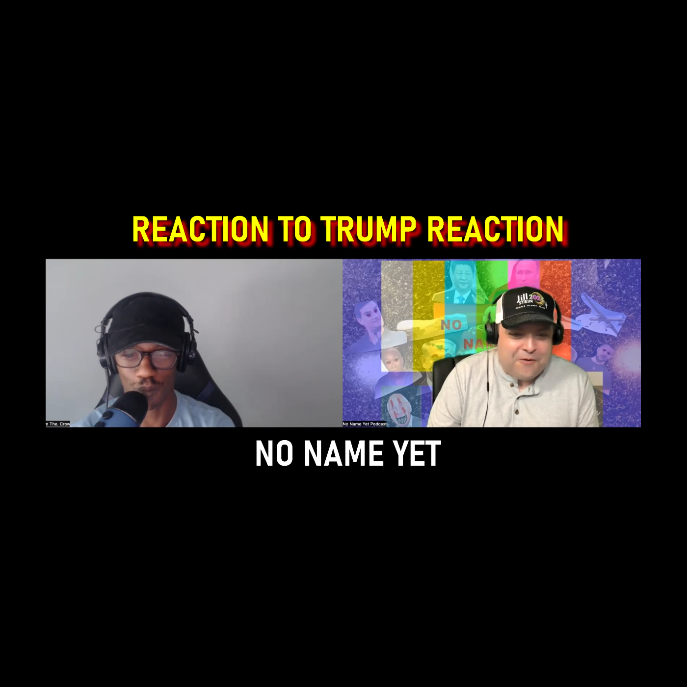 Reaction to Trump Reaction - No Name Yet Podcast S5 Ep. 14 episode artwork