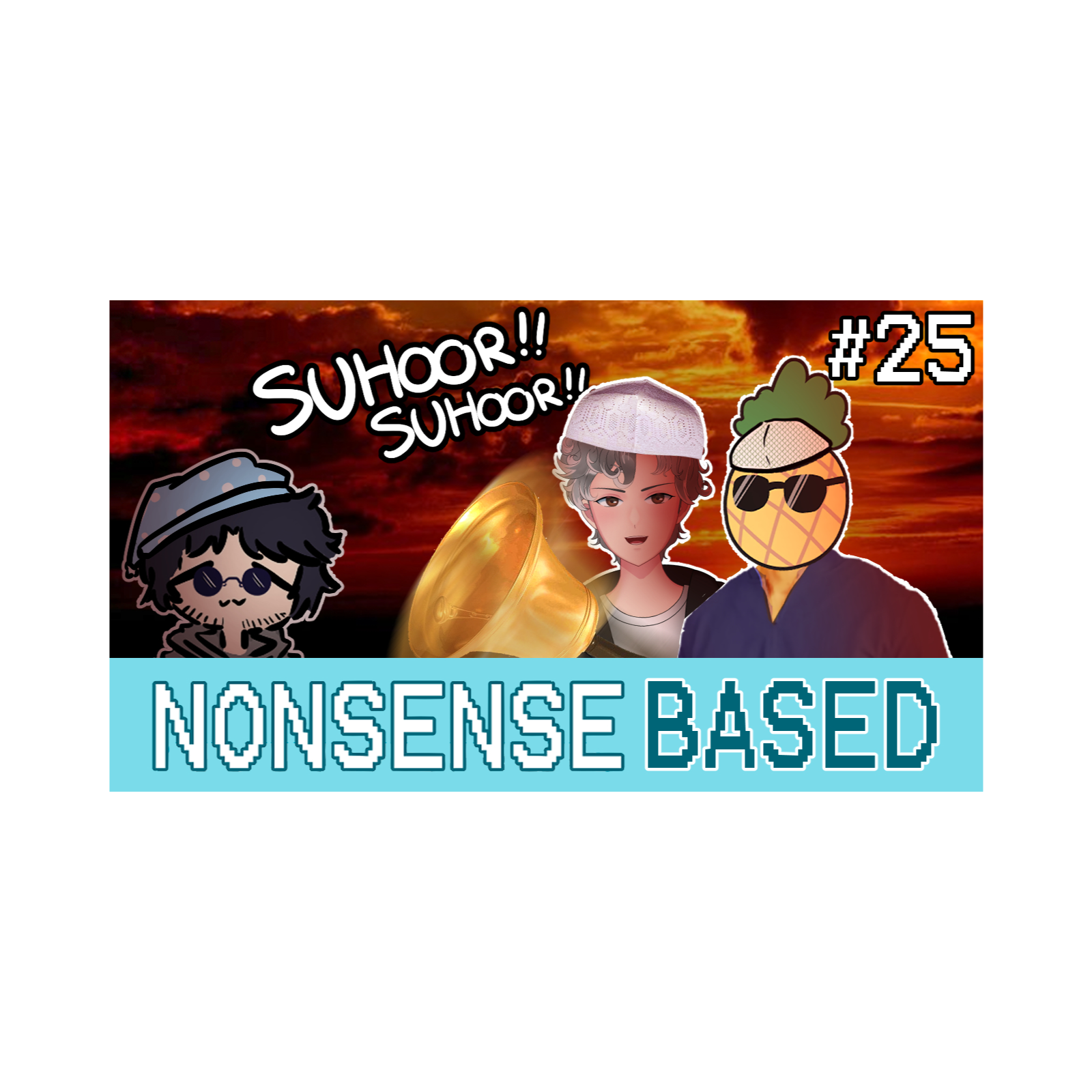 Wake Up Babe, It's Time To Podcast | Nonsense Based #25 episode artwork