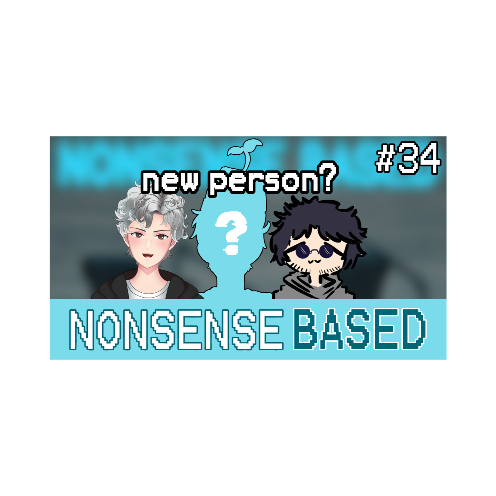 Nonsense Based Season 3! | Nonsense Based #34 episode artwork