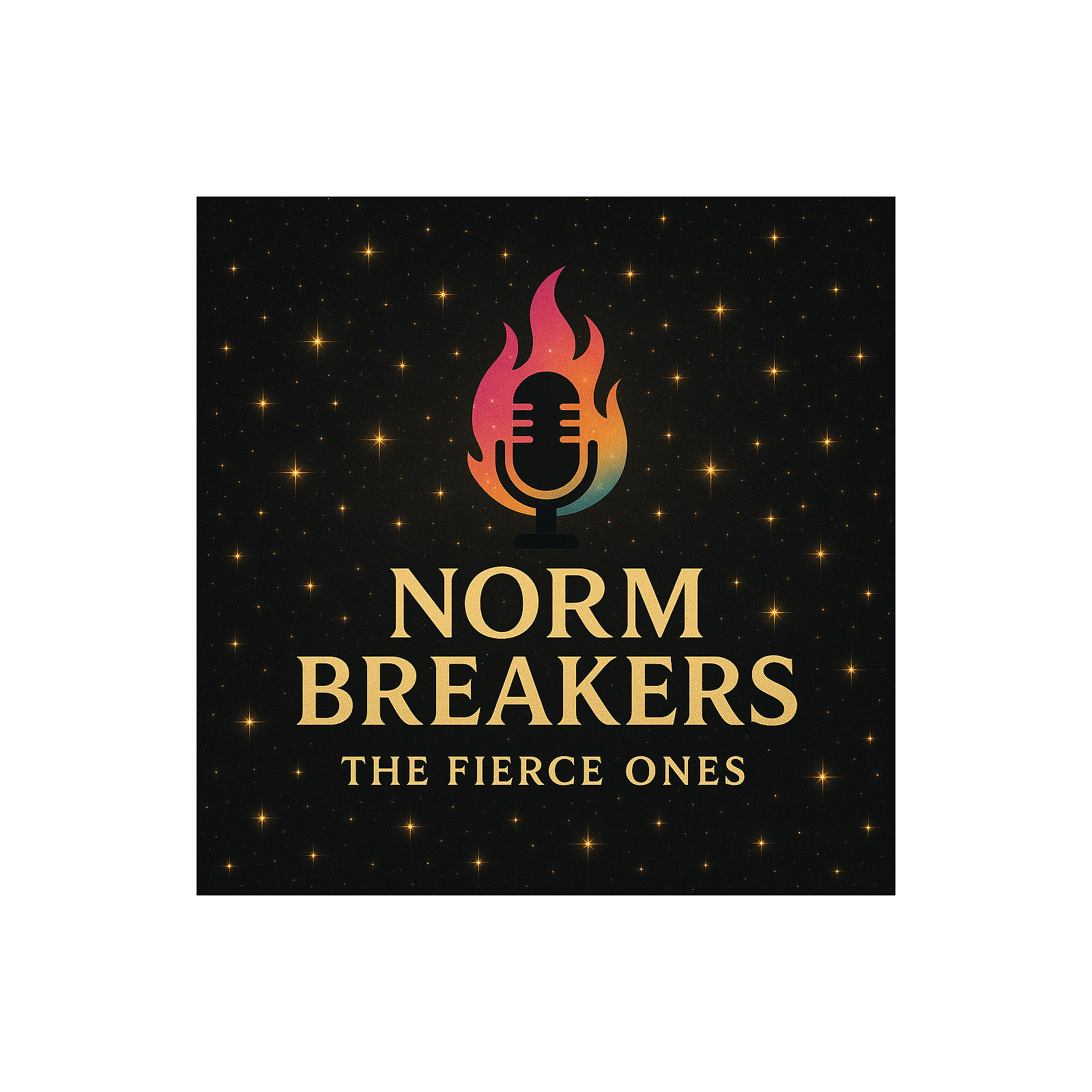 Norm Breakers: The Fierce Ones