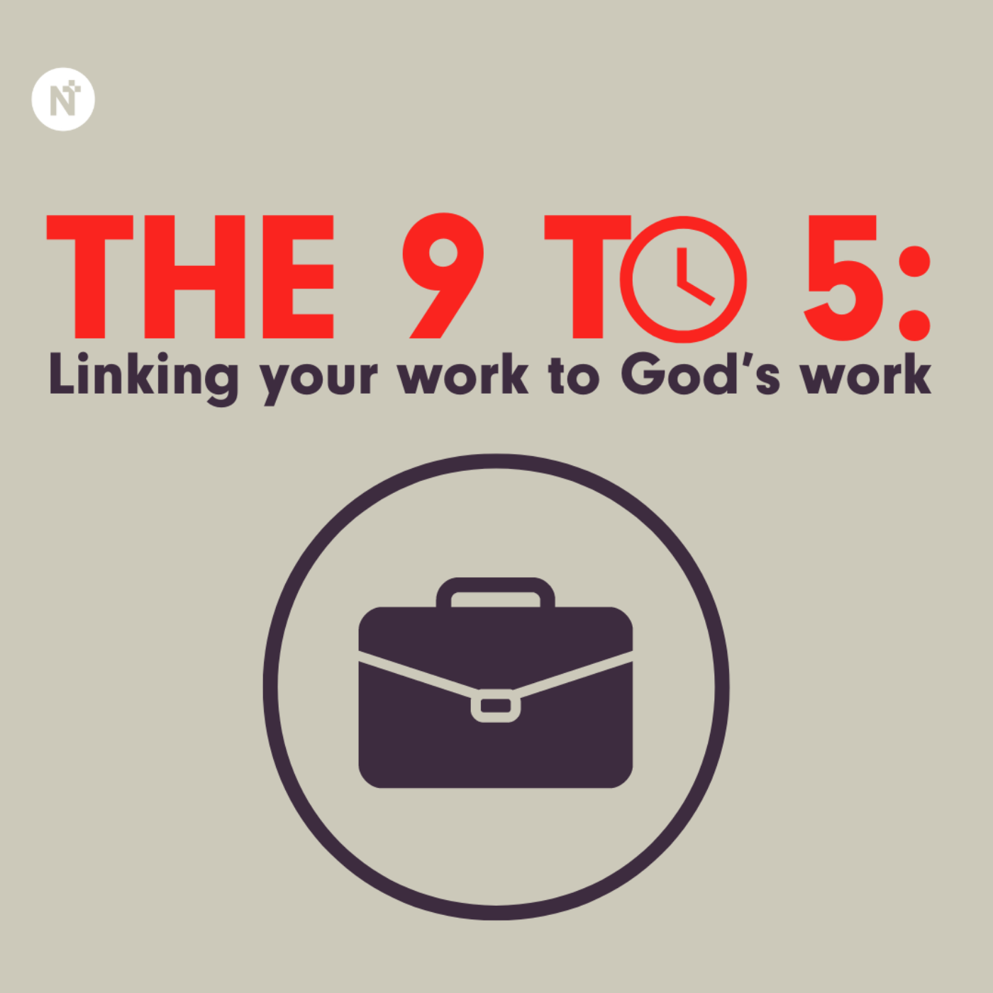 The 9 to 5: Linking your work to God's work - Is work a good thing? - Sam Haddon