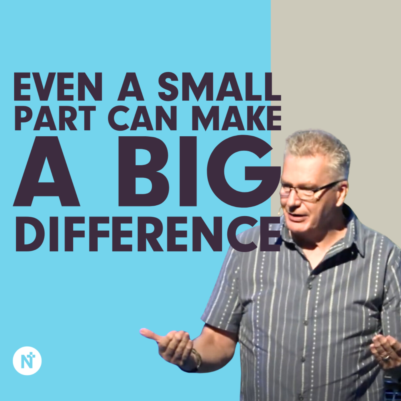Even a small part can make a big difference - Larry Galbraith - Guest Speaker