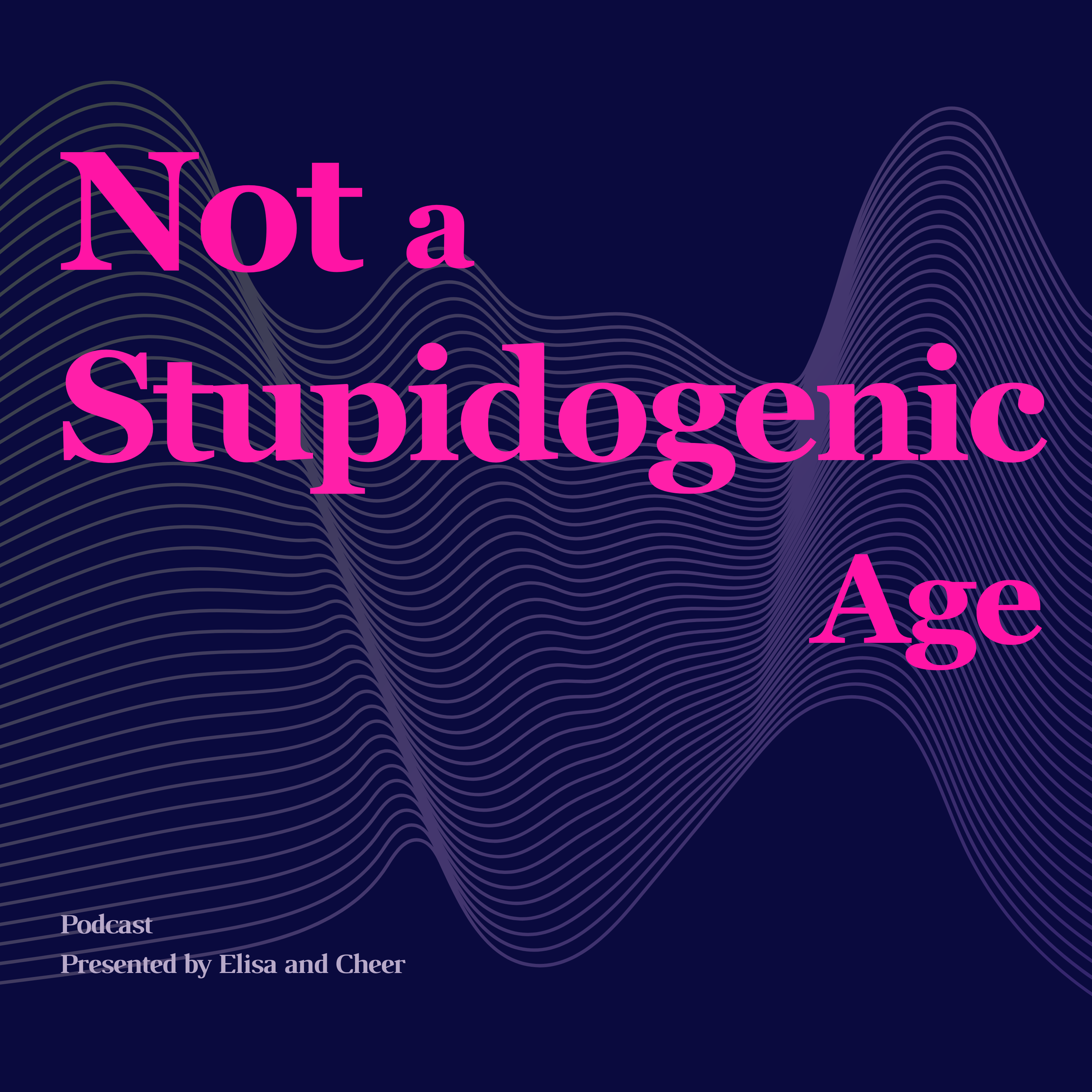 Not a Stupidogenic Age Podcast