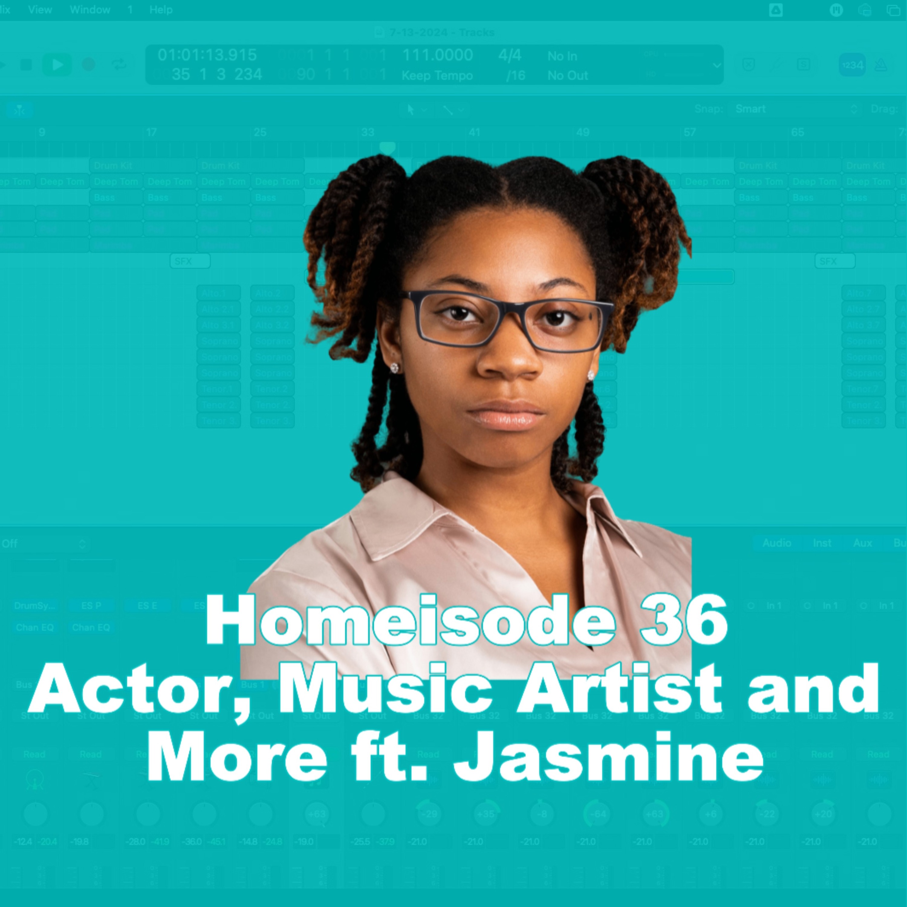 Actor, Music Artist and More ft Jasmine - Homeisode 36