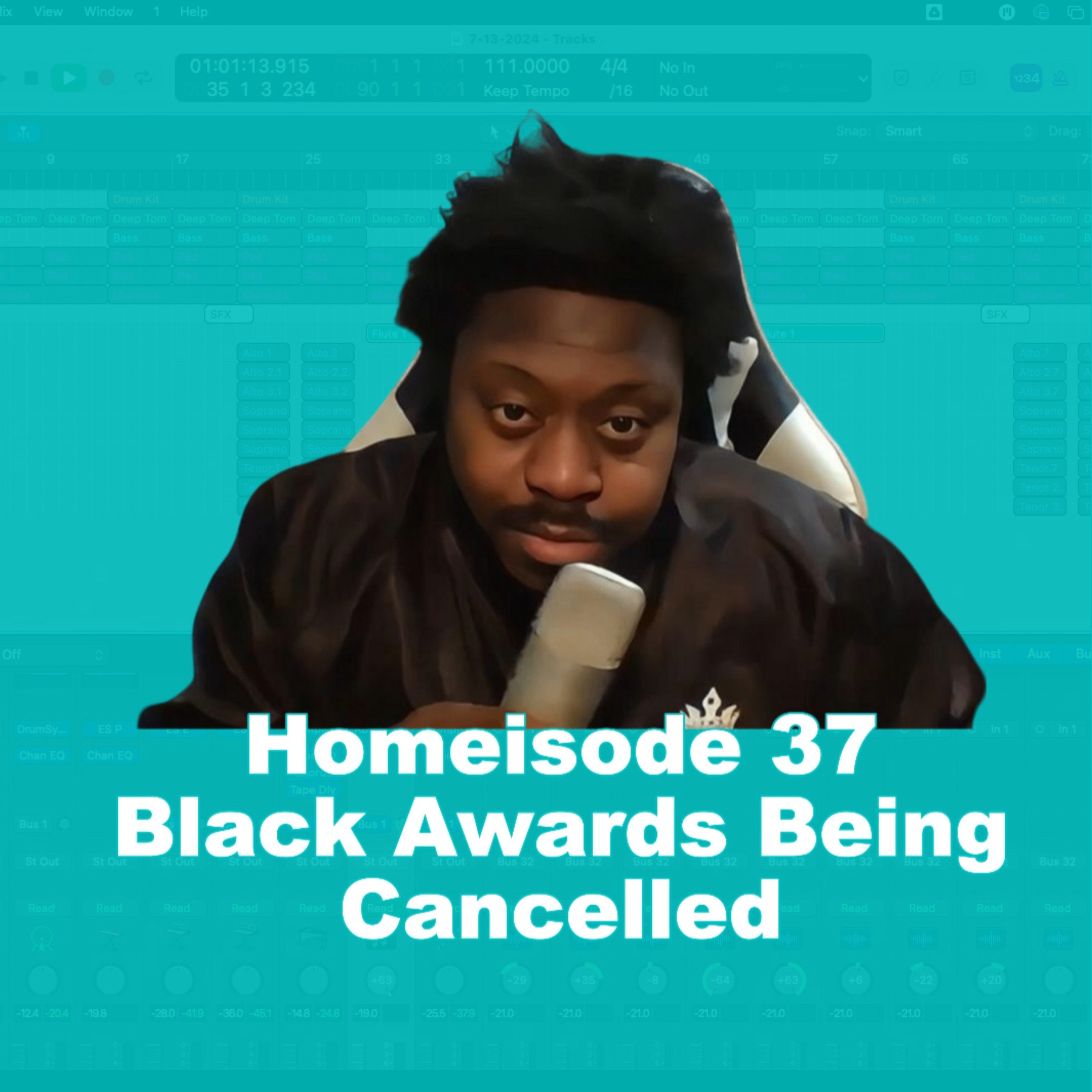 Black Awards Being Cancelled - Homeisode 37