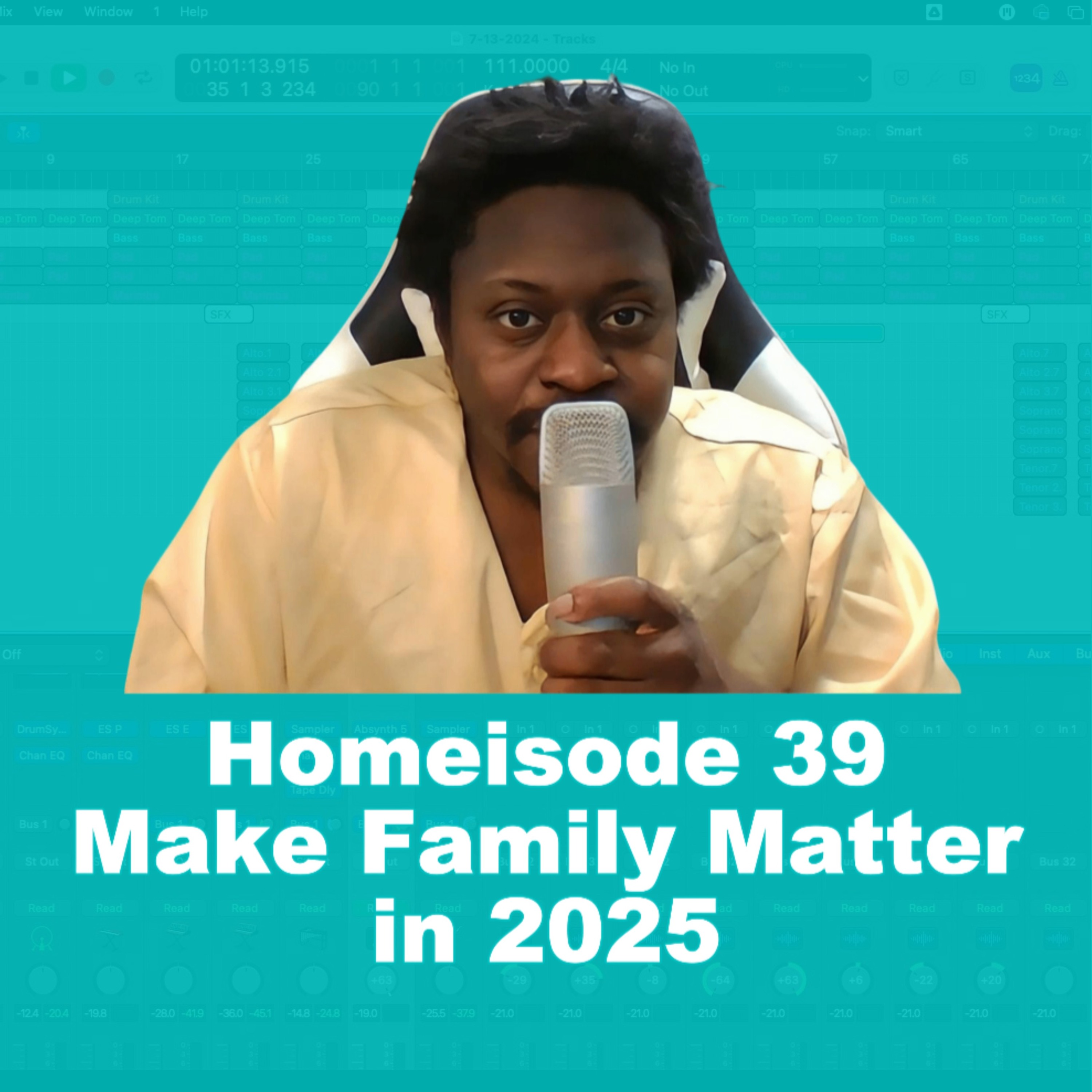 Make Family Matter in 2025 - Homeisode 39 Make Family Matter in 2025 - Homeisode 39