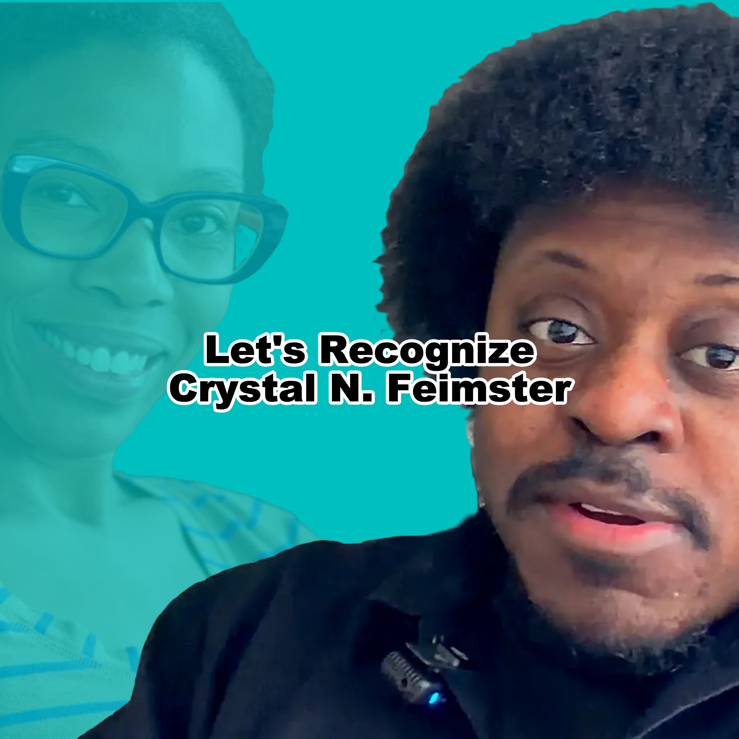 Let's Recognize Crystal N. Feimster - Homeisode 62