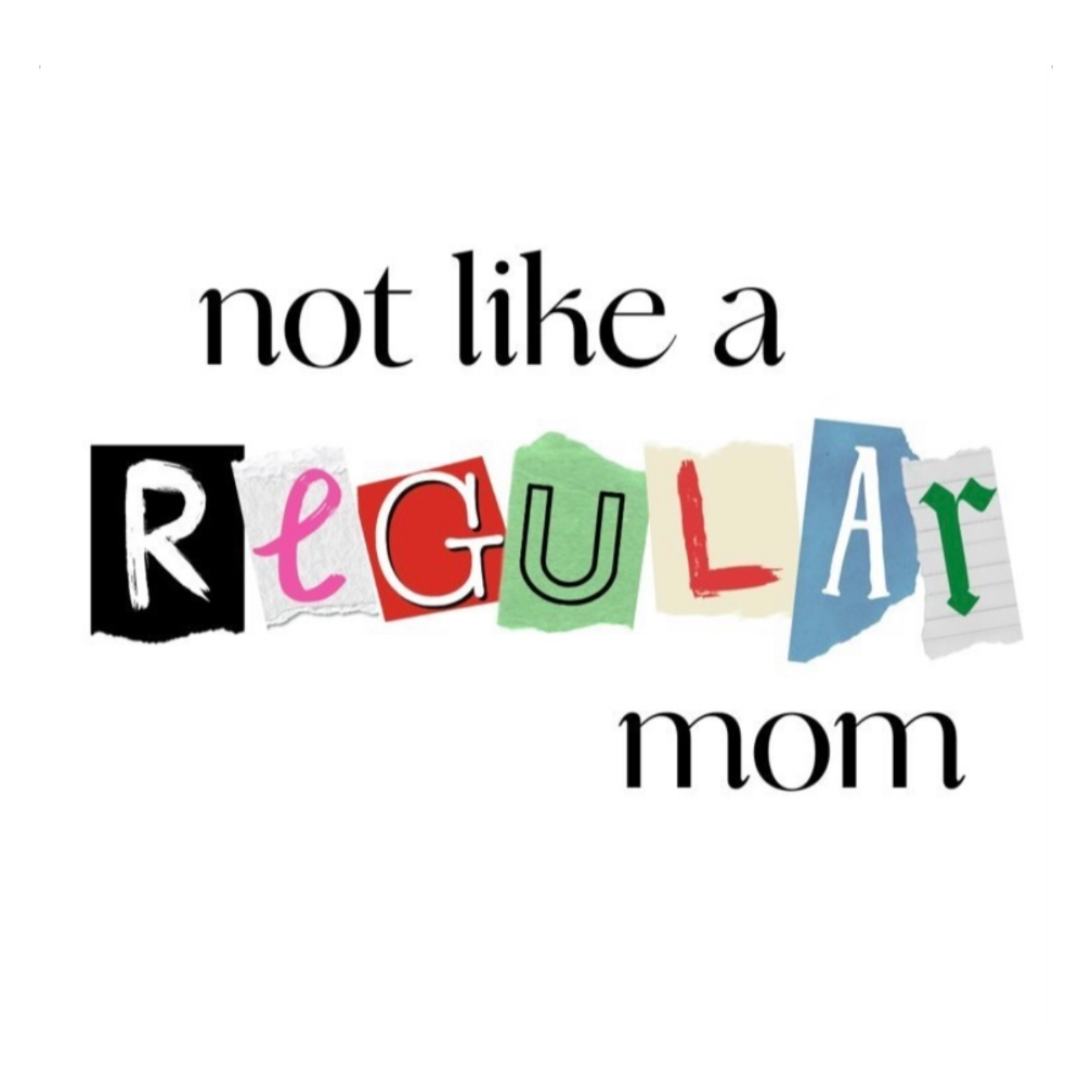 Not Like a Regular Mom