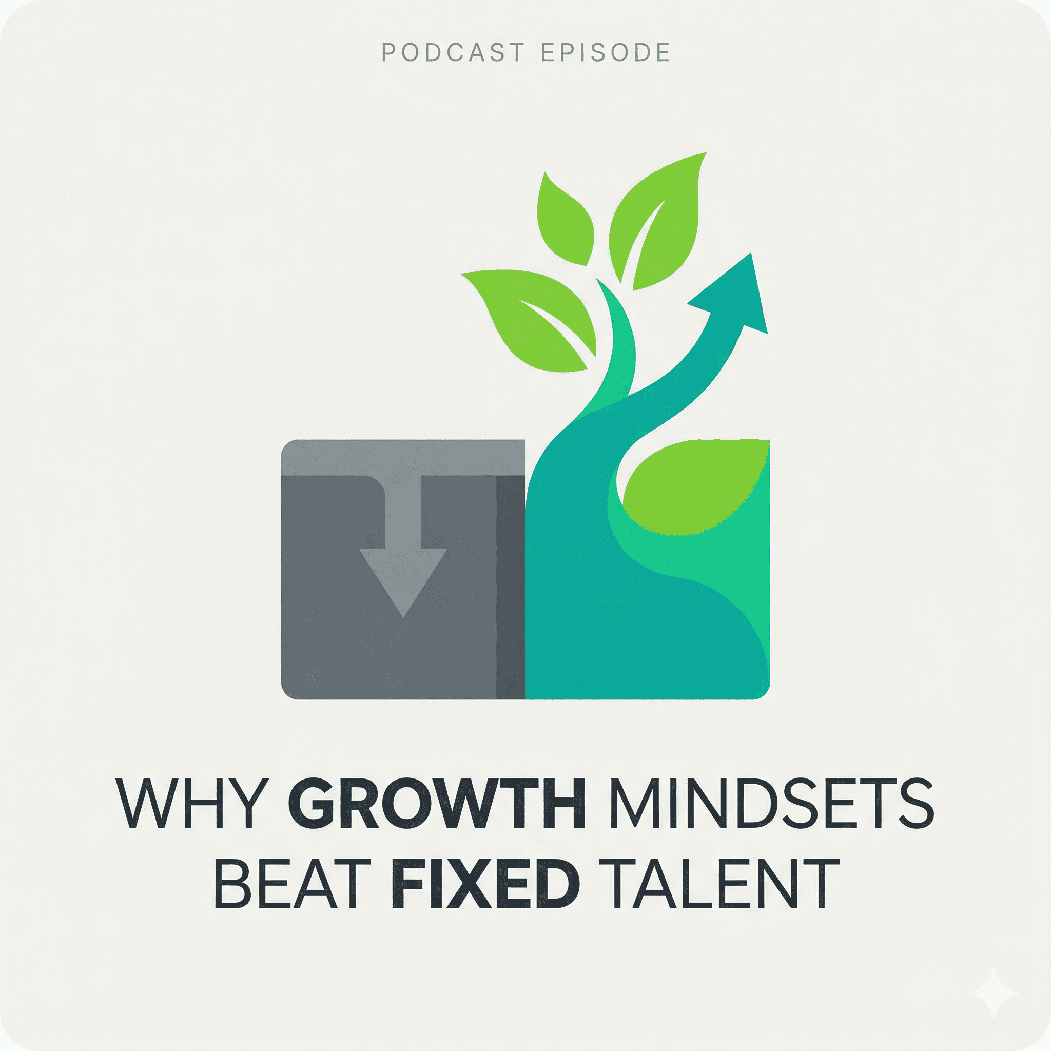 Why Growth Mindsets Beat Fixed Talent episode artwork