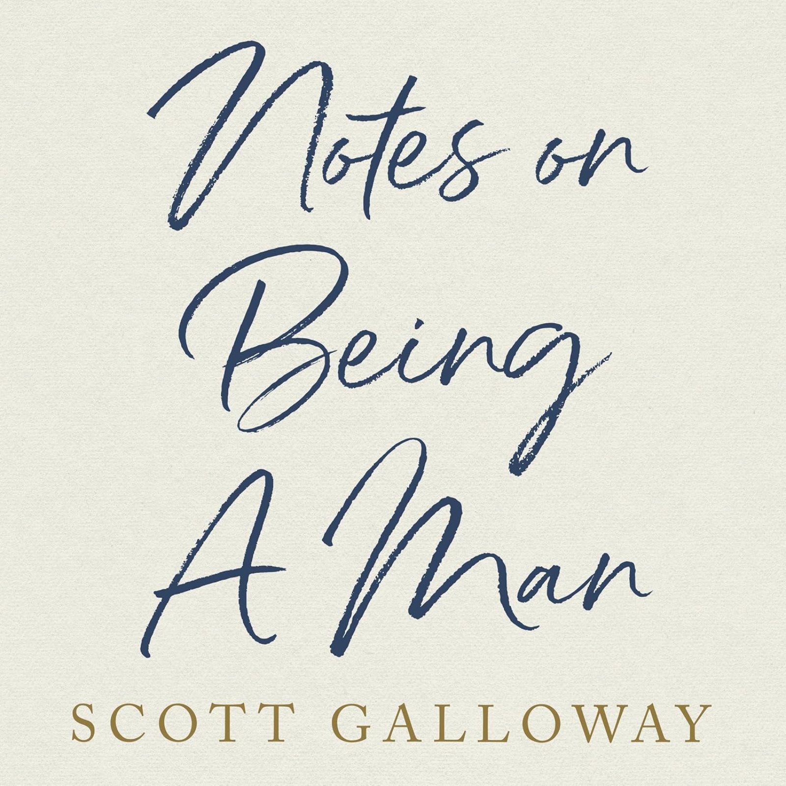 Notes on Being a Man by Scott Galloway, Book Summary, Podcast, English