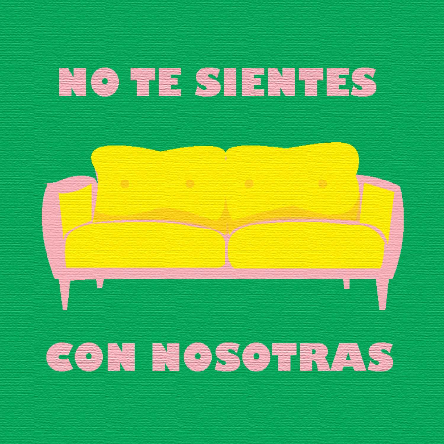 No Te Sientes Con Nosotras