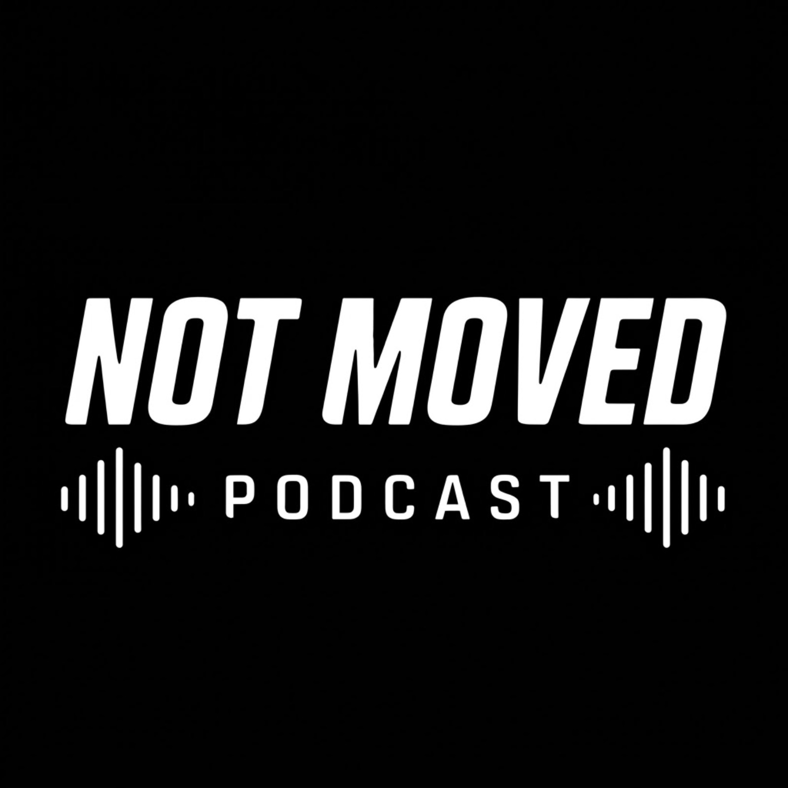 Not Moved Podcast