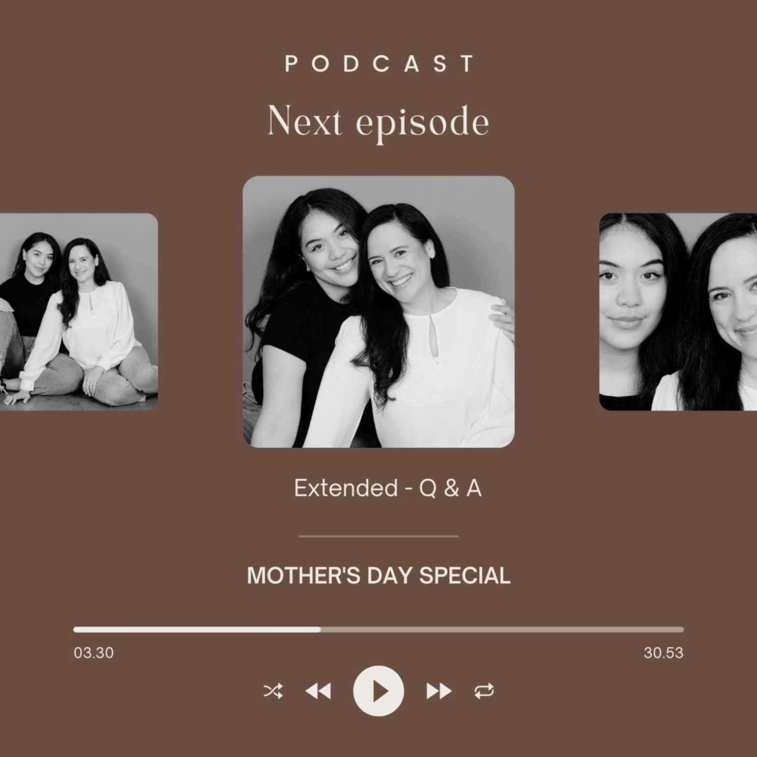 Mother's Day Special - Extended Q & A