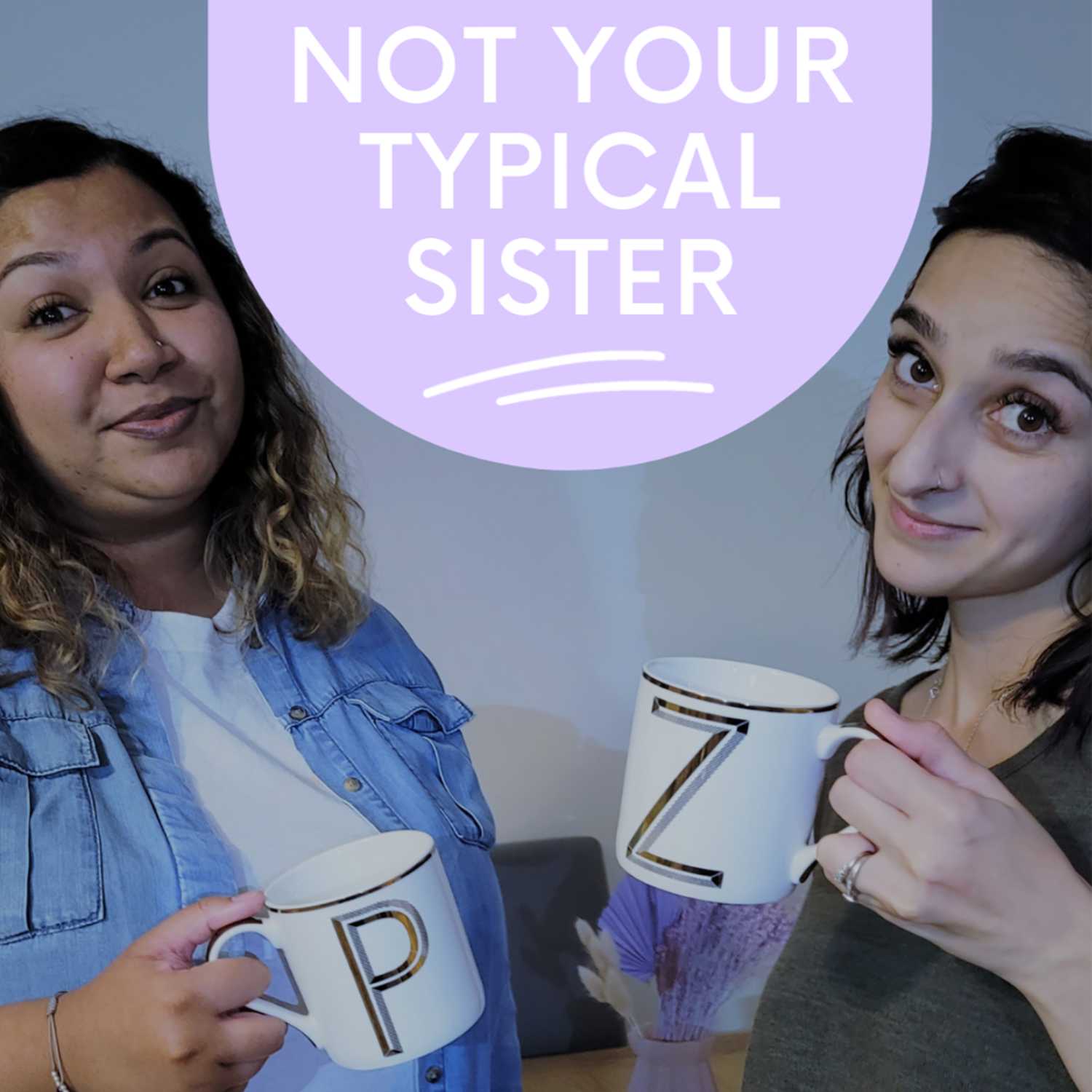 Not Your Typical Sister