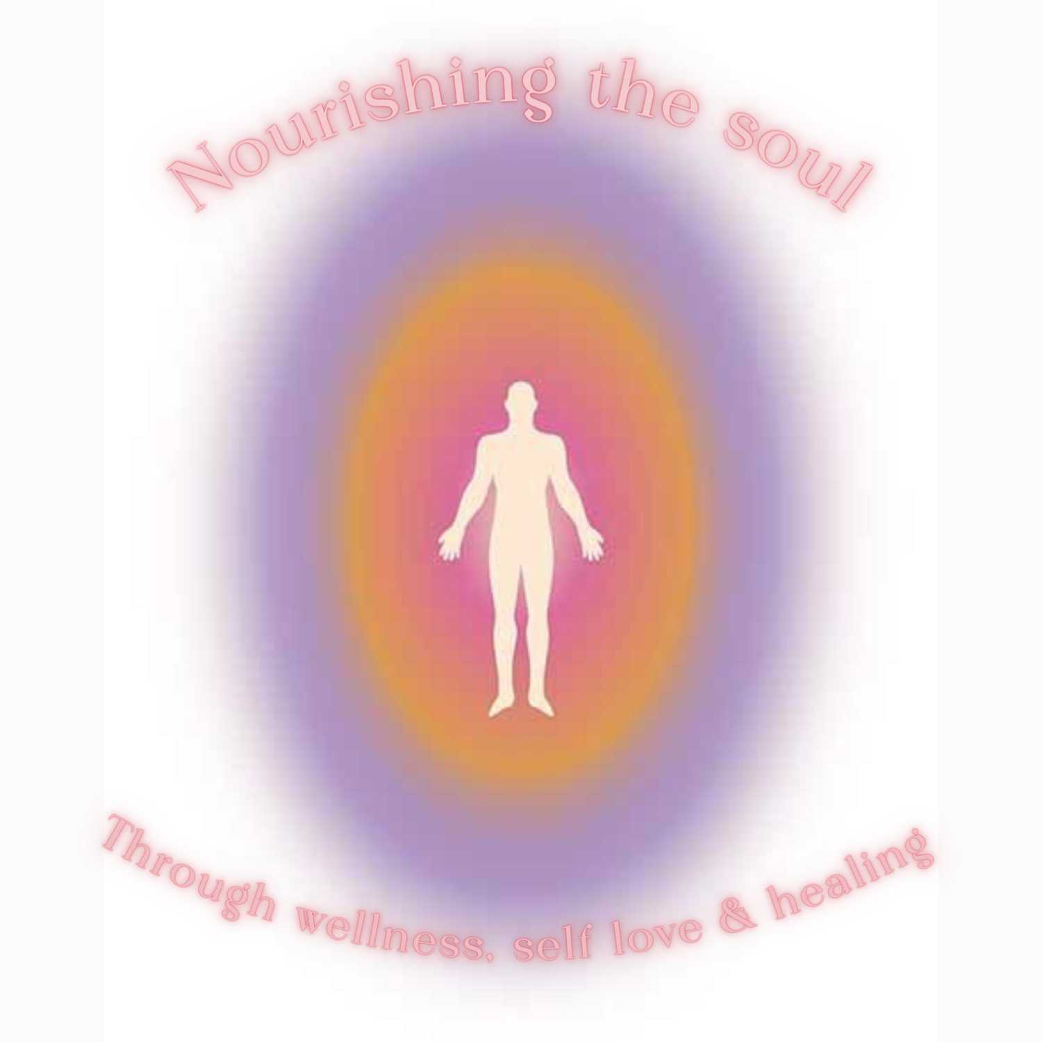 Nourishing the soul through wellness, self love and healing podcast artwork