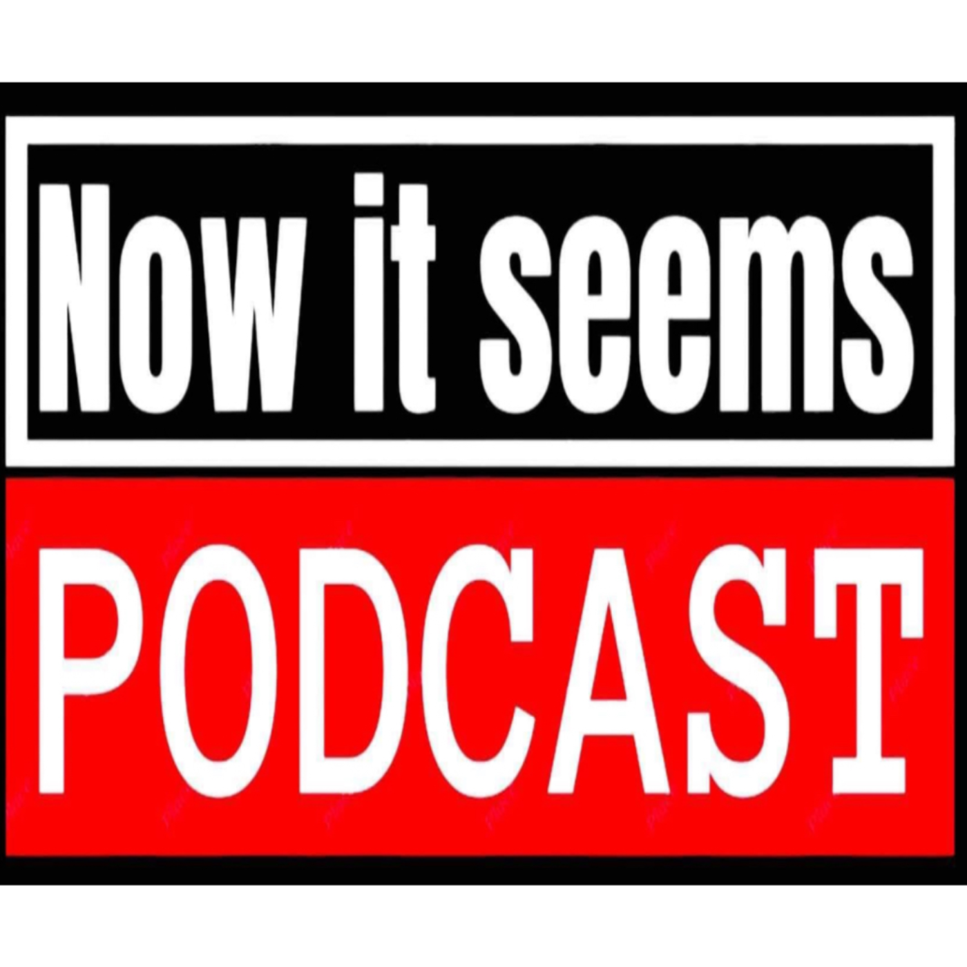 Now It Seems Podcast