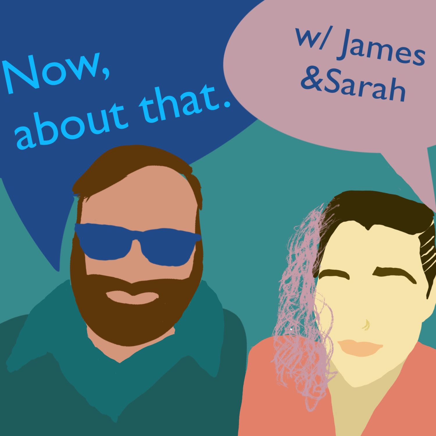 Introductions w/ James and Sarah