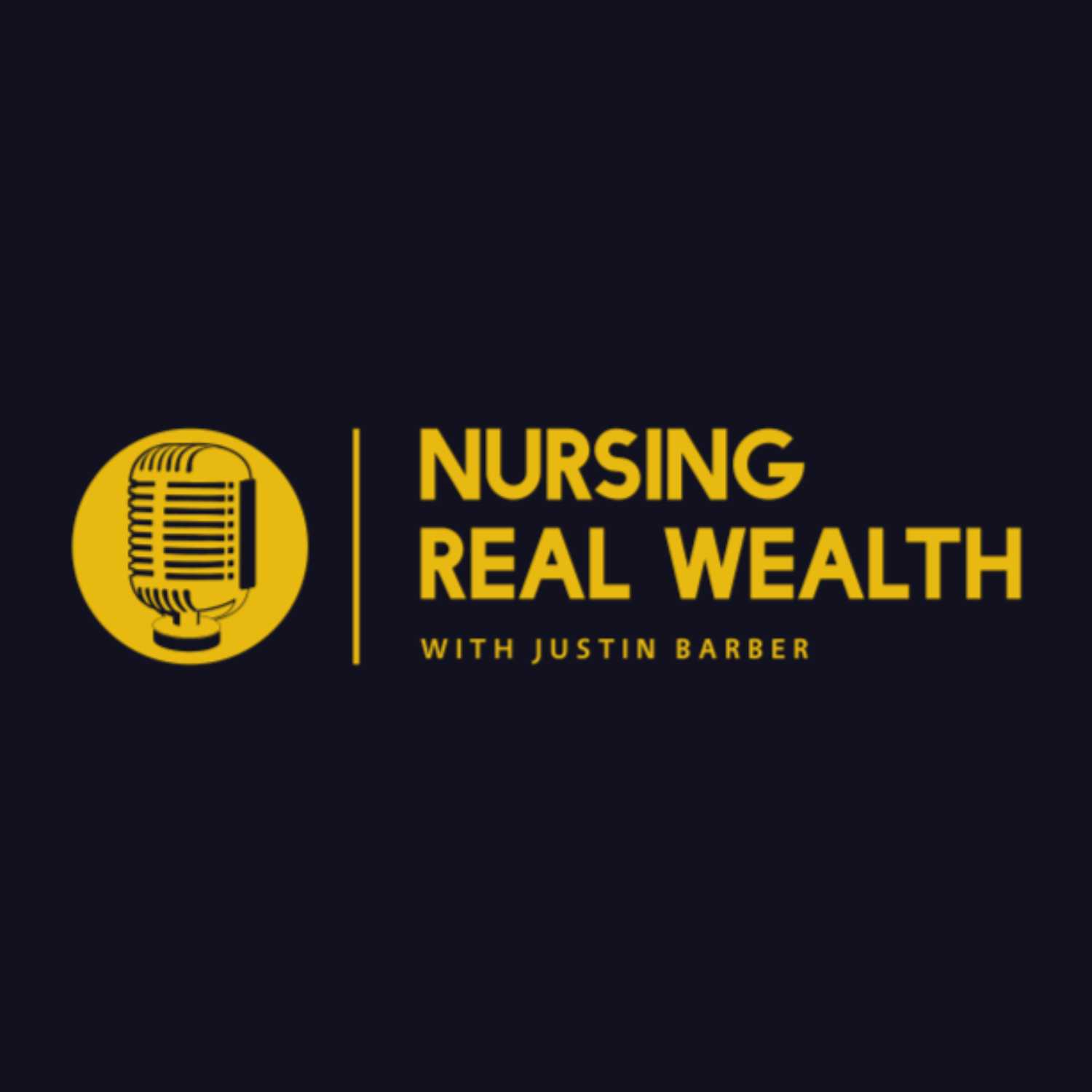 Nursing Real Wealth with Justin Barber podcast artwork