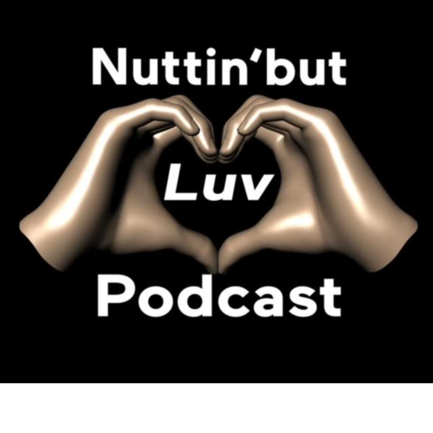 Nuttin But Luv Podcast podcast artwork