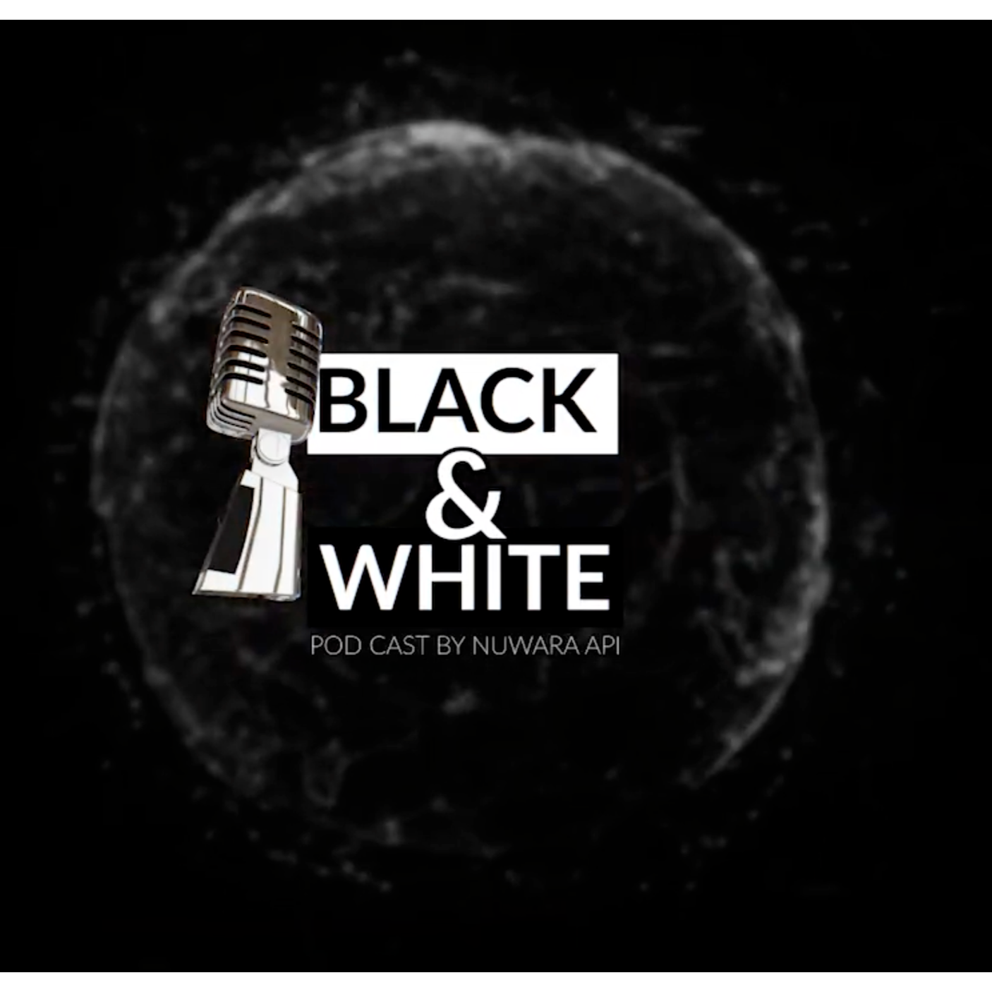 Black & White NUWARA API PODCAST
