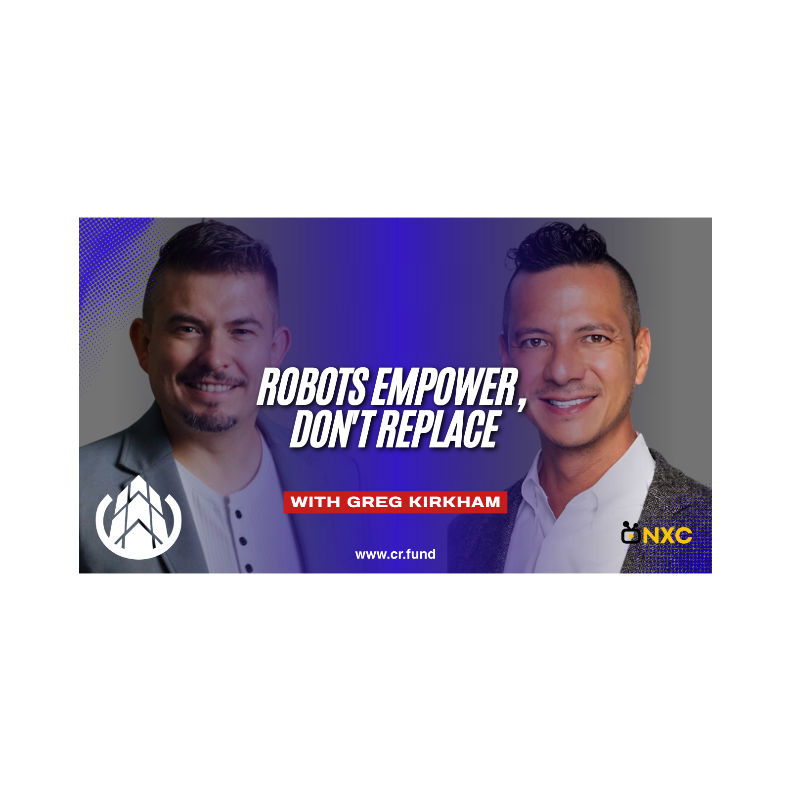 How Robots Empower Workers & The Most Powerful Electric Vehicle | The NXC Podcast Network