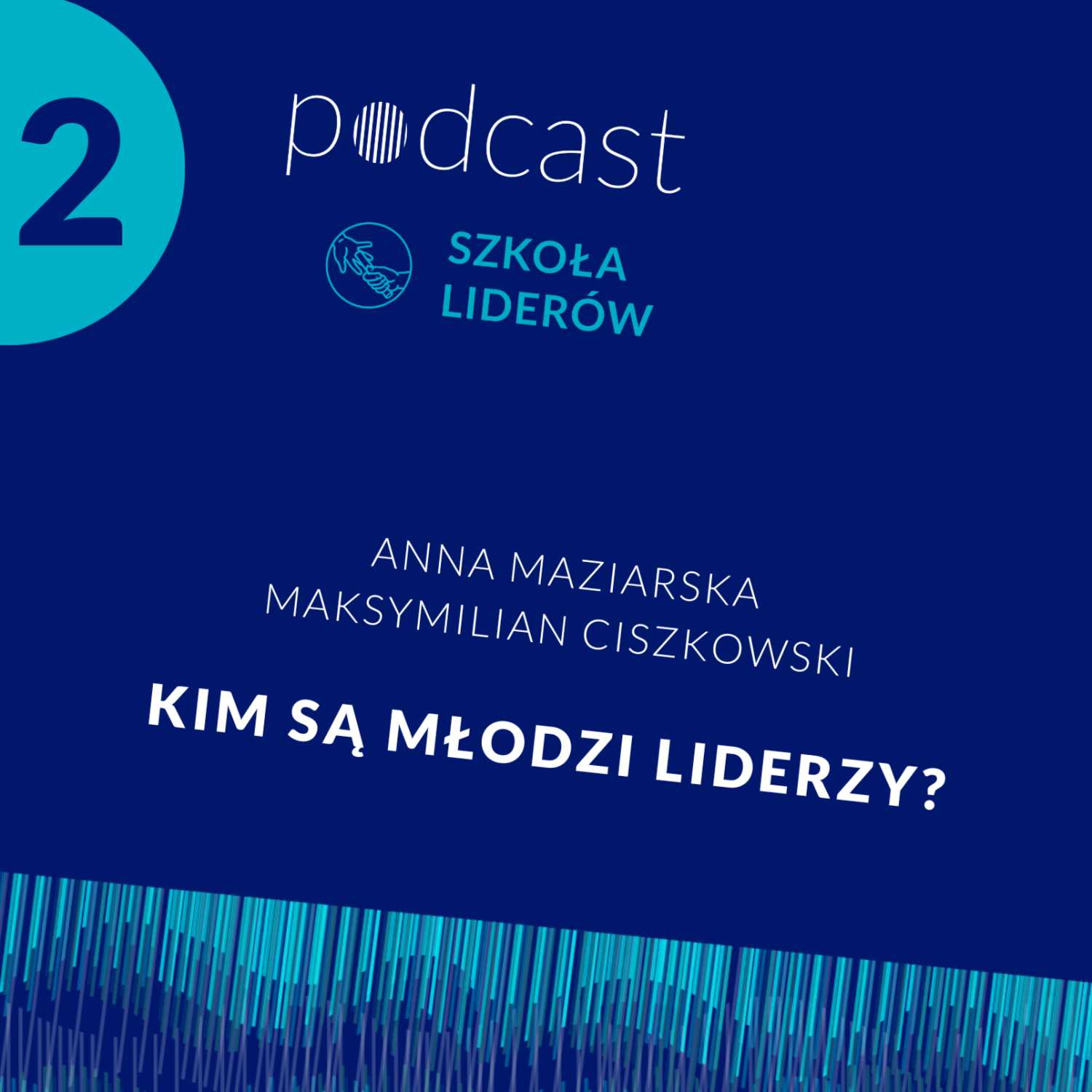 O przywództwie. Podcast Szkoły Liderstwa im. Zbigniewa Pełczyńskiego