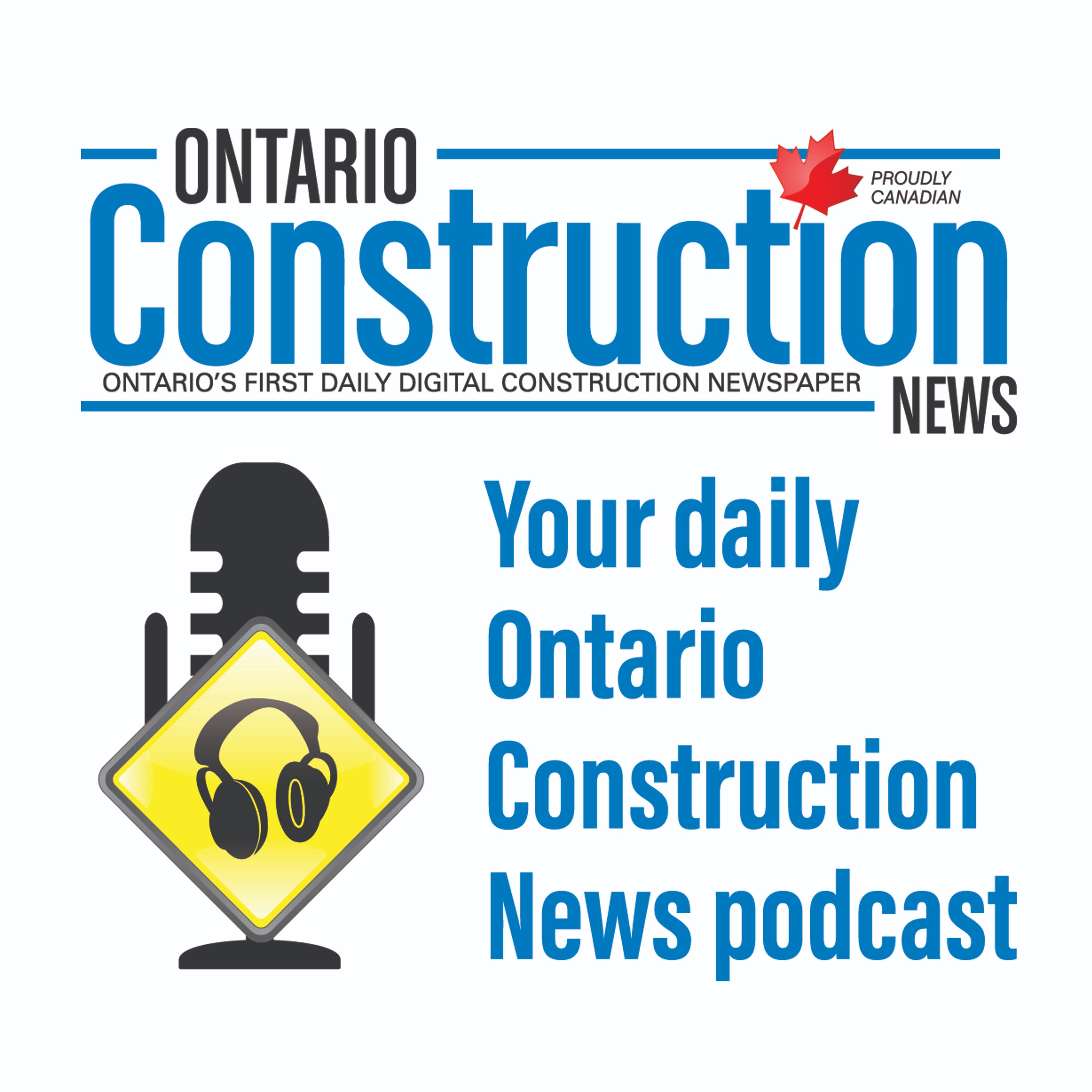 Your daily Ontario Construction News podcast