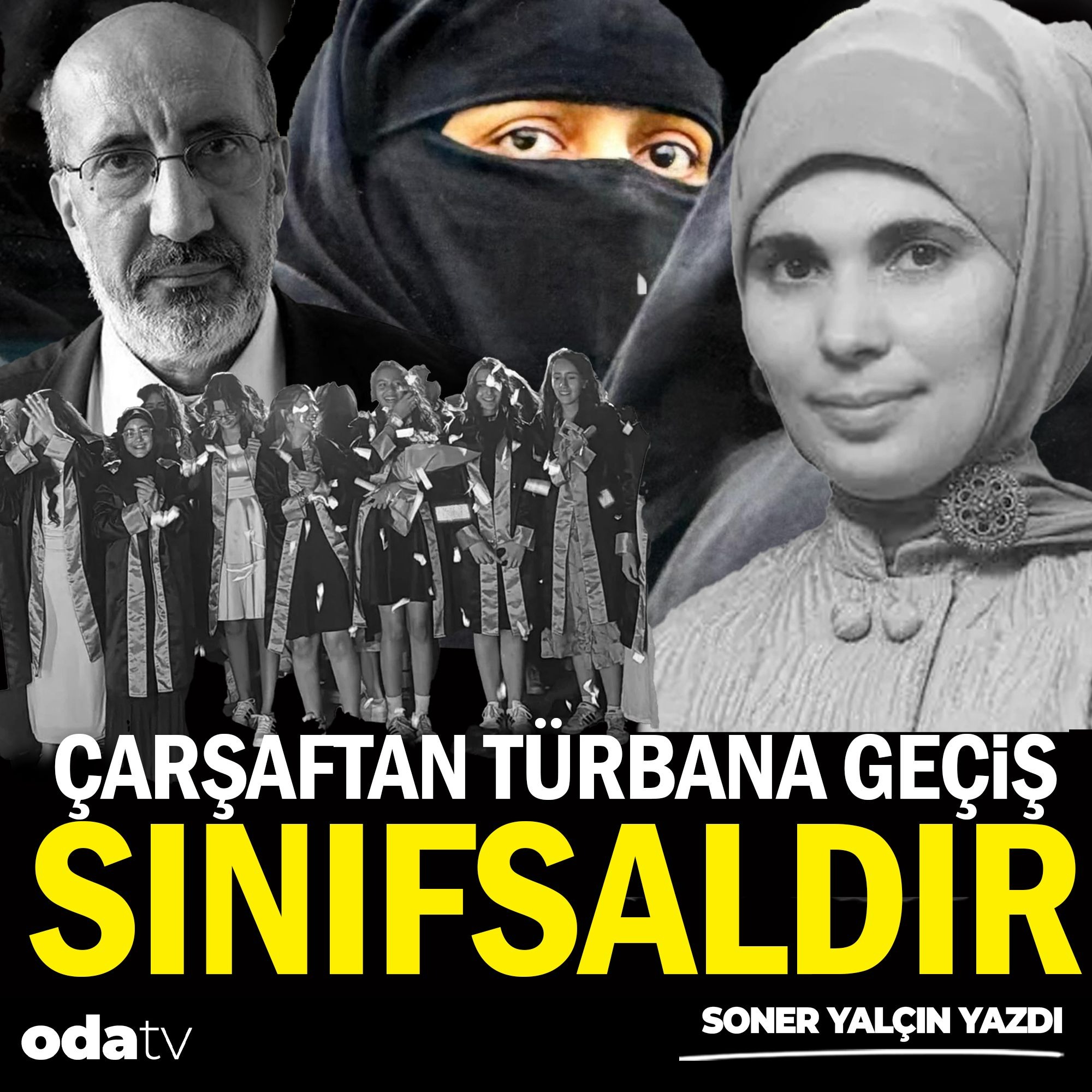 Çarşaftan türbana geçiş sınıfsaldır... | Soner Yalçın Yazıları | 1 Temmuz 2025 episode artwork
