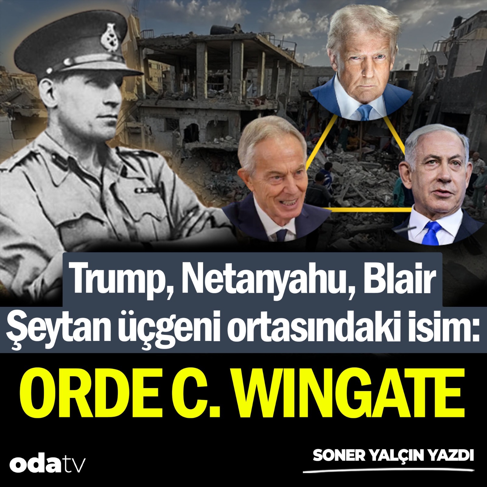 Trump, Netanyahu, Blair şeytan üçgeni ortasındaki isim: Orde C. Wintage | Soner Yalçın Yazıları | 7 Ekim 2025 episode artwork