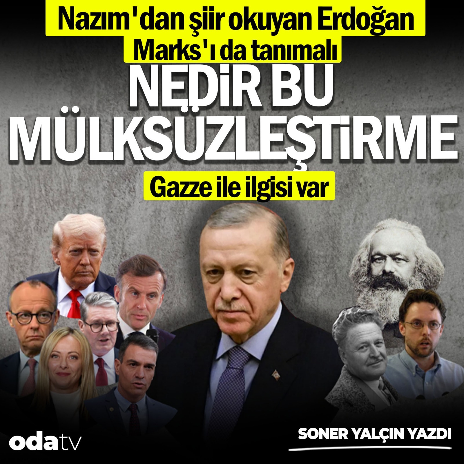Nazım'dan şiir okuyan Erdoğan Marks'ı da tanımalı. Nedir bu mülsüzleştirme. Gazze ile ilgisi var | Soner Yalçın Yazıları | 15 Ekim 2025 episode artwork