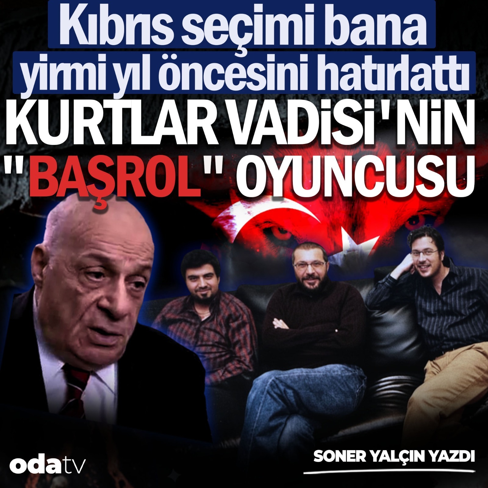 Kıbrıs seçimi bana yirmi yıl öncesini hatırlattı Kurtlar Vadisi'nin  "Başrol" oyuncusu  | Soner Yalçın Yazıları | 22 Ekim 2025 episode artwork