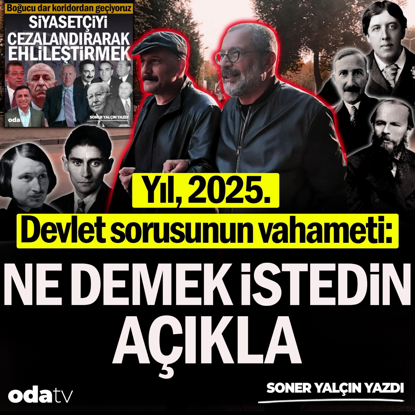 Yıl, 2025.  Devlet sorusunun vahameti: Ne demek istedin. Açıkla. | Soner Yalçın Yazıları | 10 Kasım 2025 episode artwork