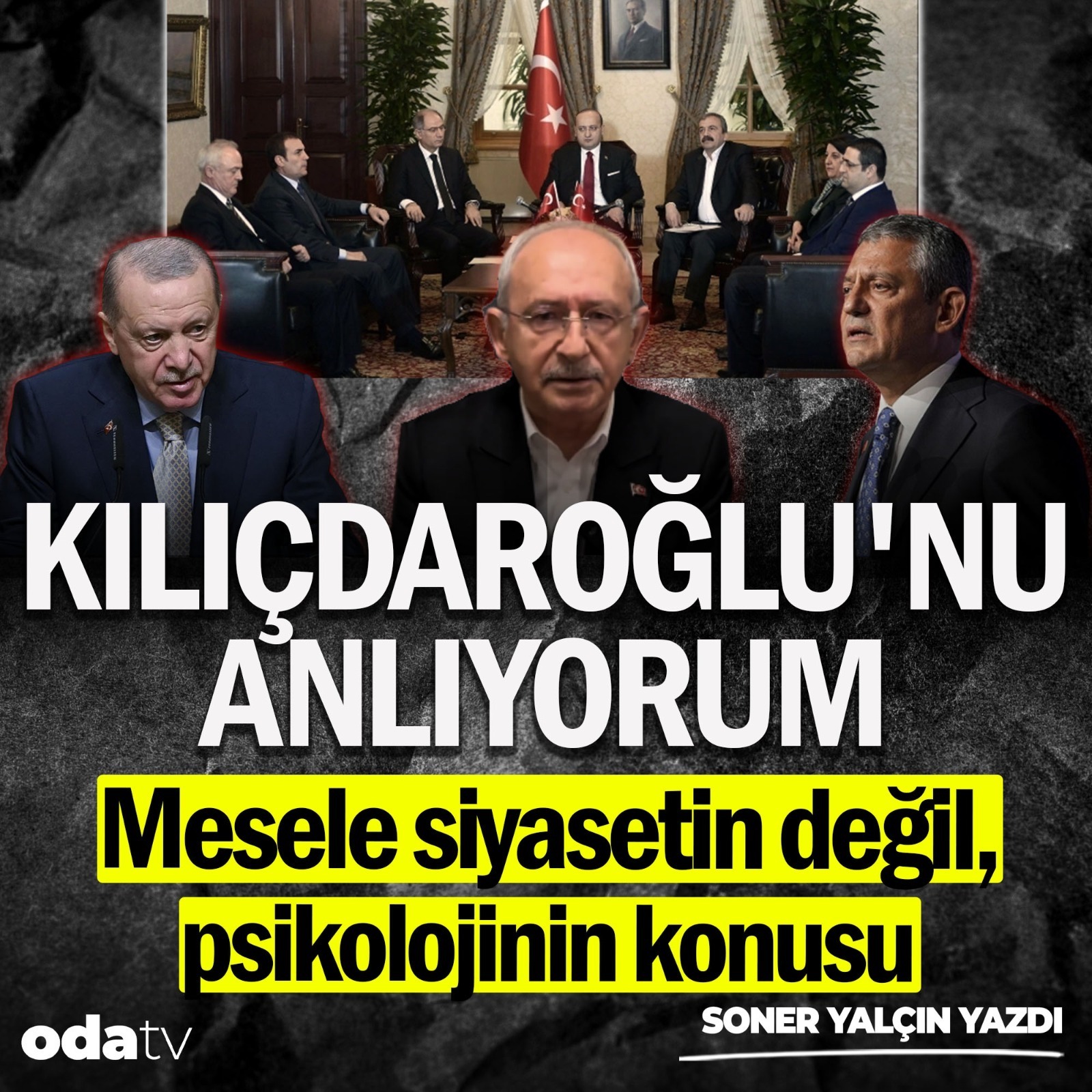 Kılıçdaroğlu'nu anlıyorum. Mesele siyasetin değil, psikolojinin konusu.  | Soner Yalçın Yazıları | 25 Kasım 2025